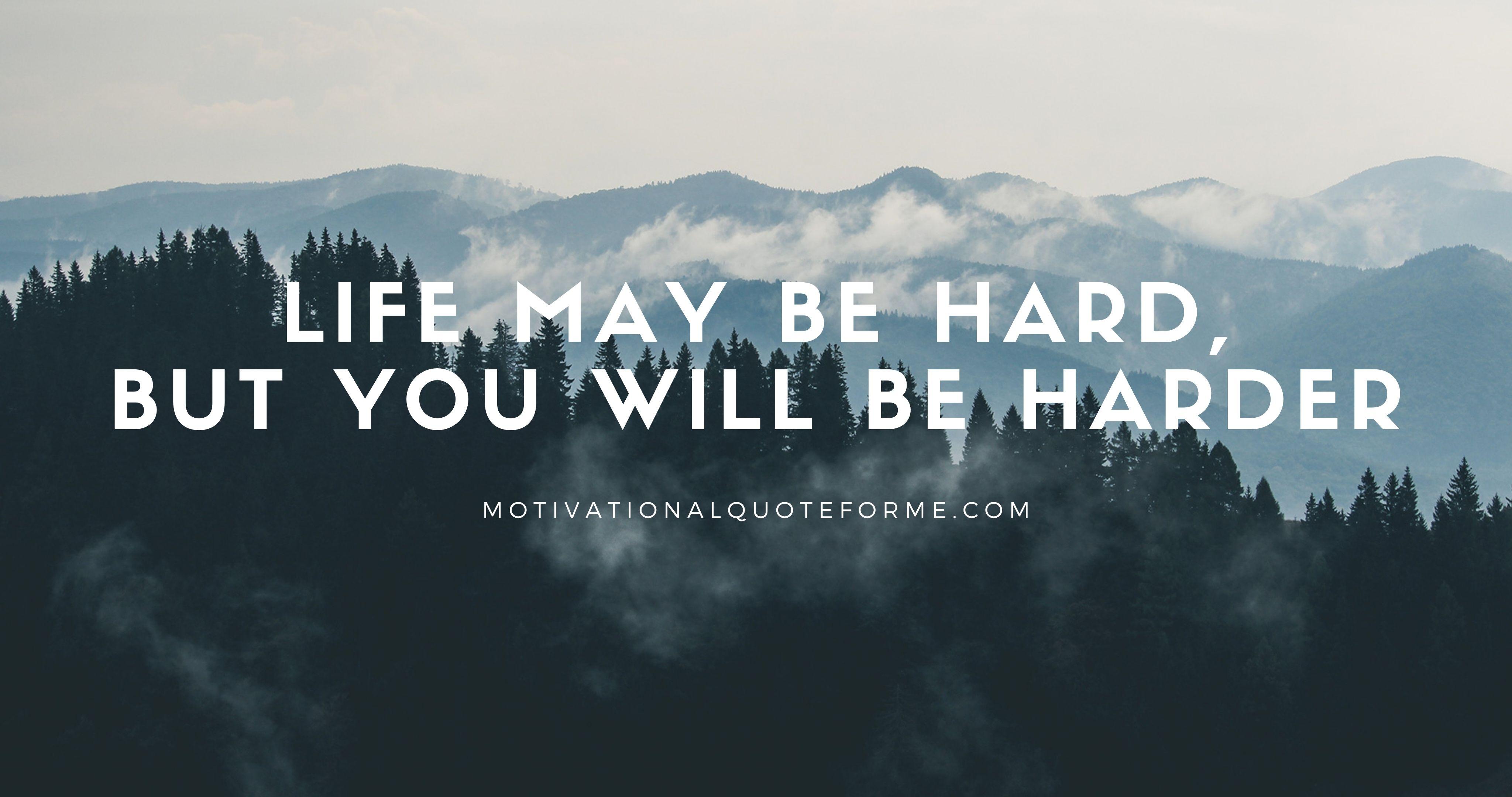 4096x2160 Free download Life May Be Hard But You Will Be Harder Motivational Quote For Me [4096x2160] for your Desktop, Mobile & Tablet. Explore 4K Hard Wallpaper. Hard Core Wallpaper