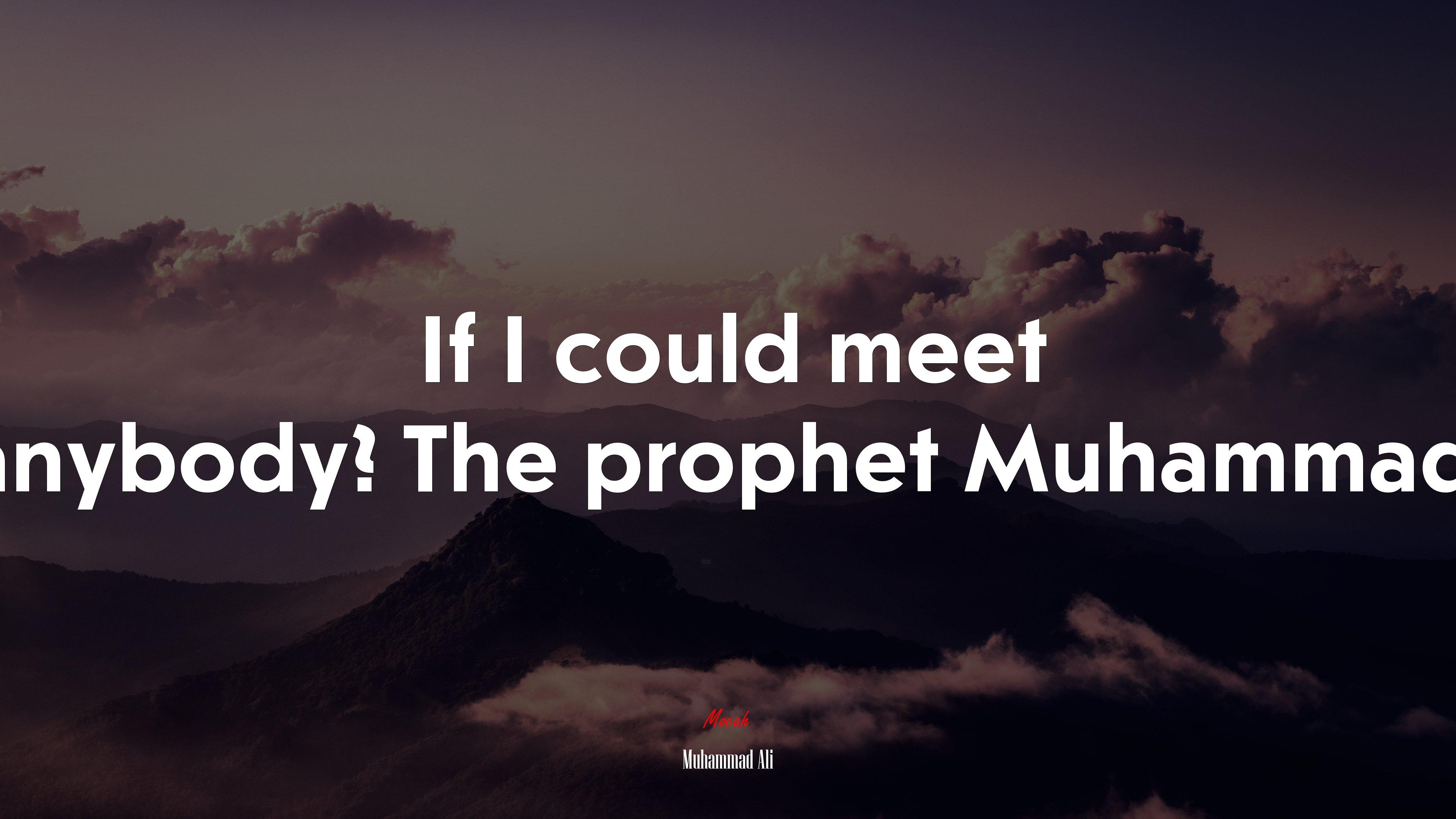 3840x2160 If I could meet anybody? The prophet Muhammad. Muhammad Ali quote Gallery HD Wallpaper