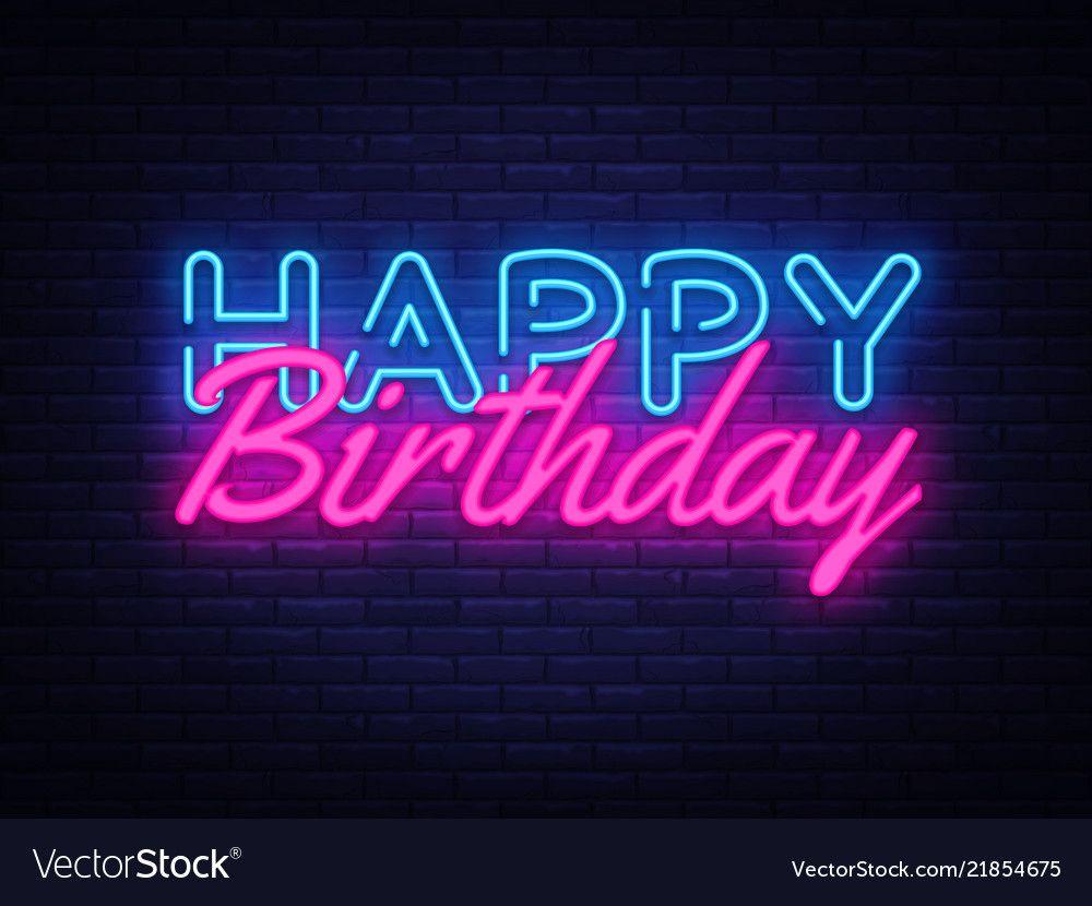 1000x830 Happy Birthday neon sign vector. Happy Birthday Design template neon sign, light banner, neon signboard, n. Happy birthday text, Happy birthday design, Neon signs