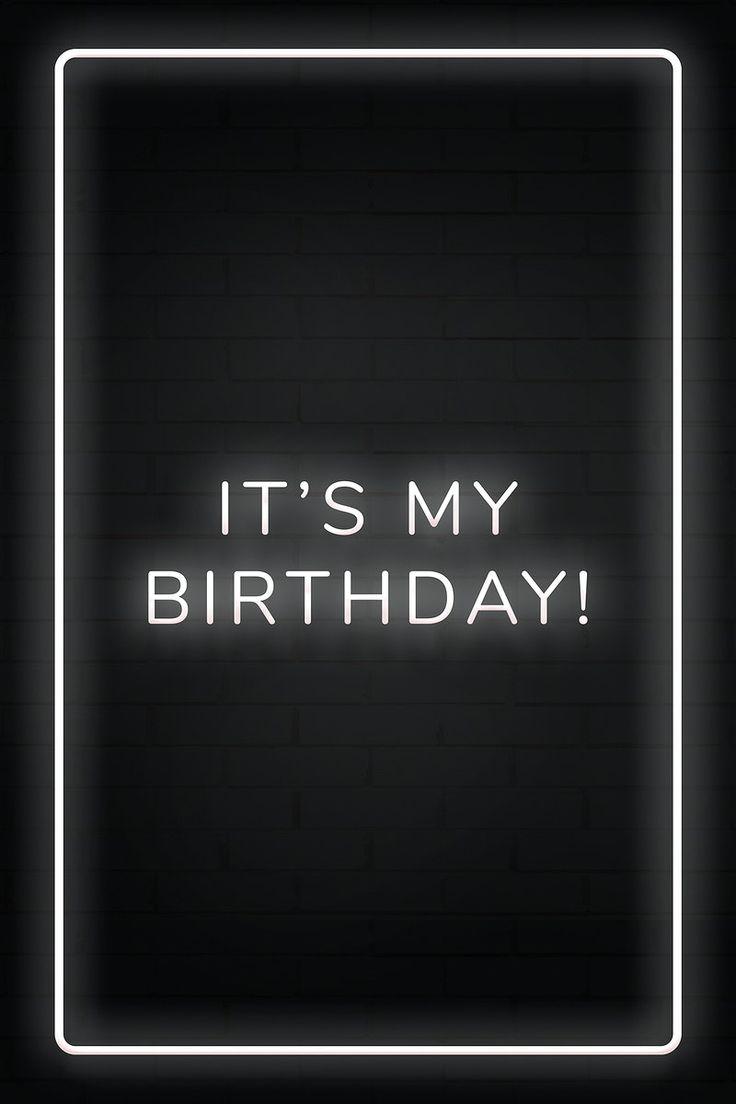 736x1104 Glowing it's my birthday! neon typography on a black background. free image by rawpixe. Birthday quotes for me, Happy birthday to me quotes, Birthday girl quotes