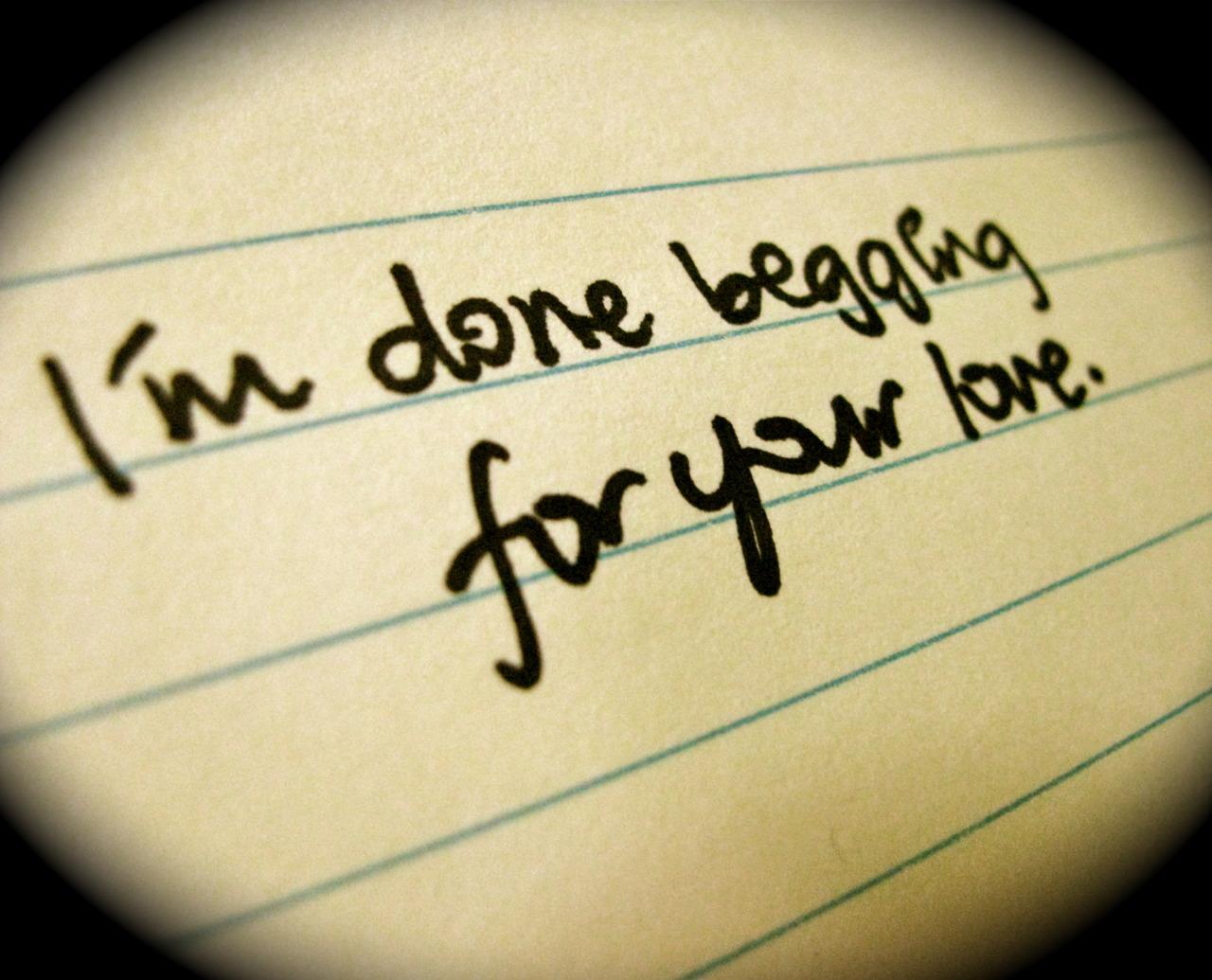 1280x1035 I'm Done Begging For Your Love