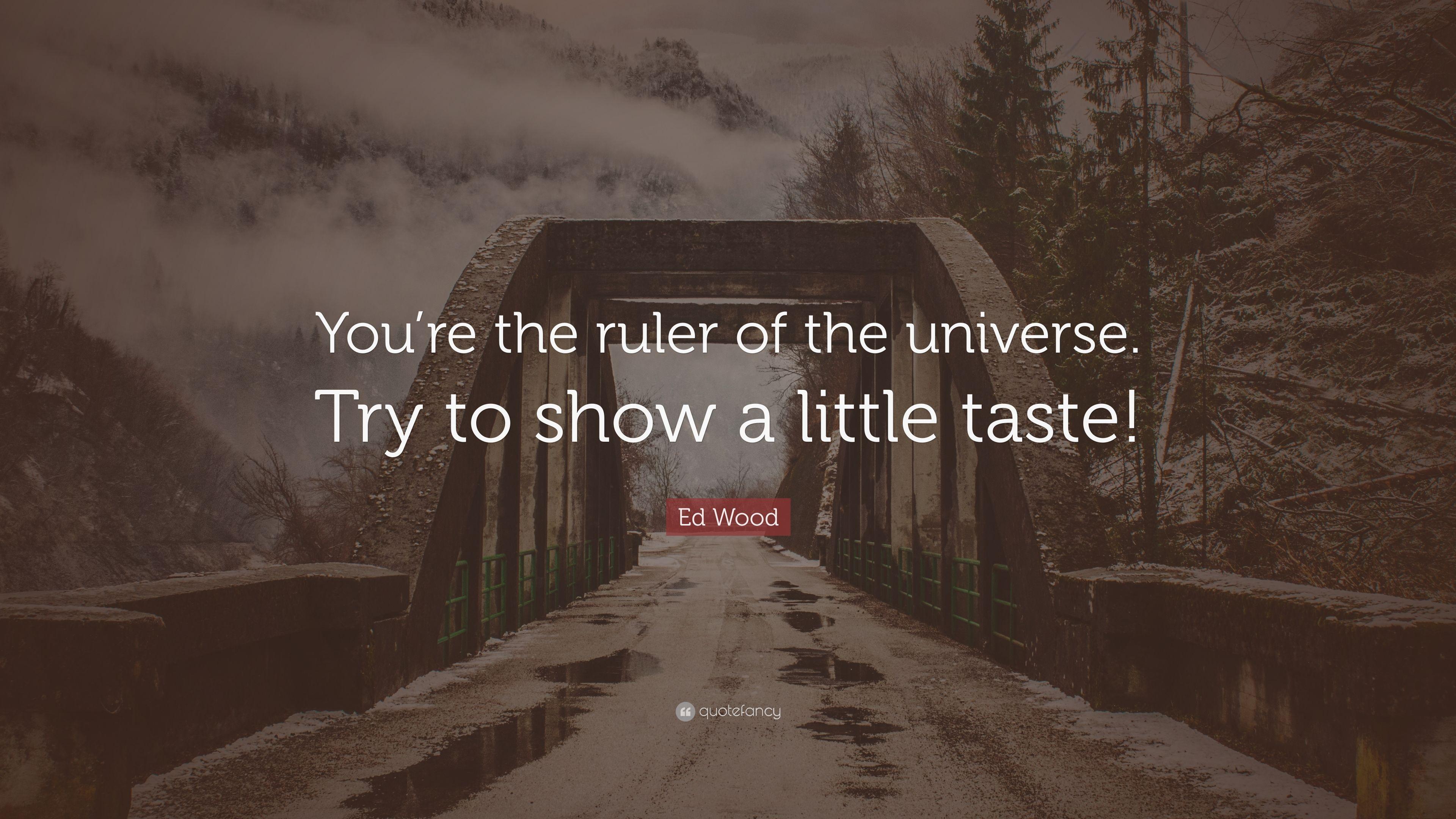 3840x2160 Ed Wood Quote: “You're the ruler of the universe. Try to show a little taste!”