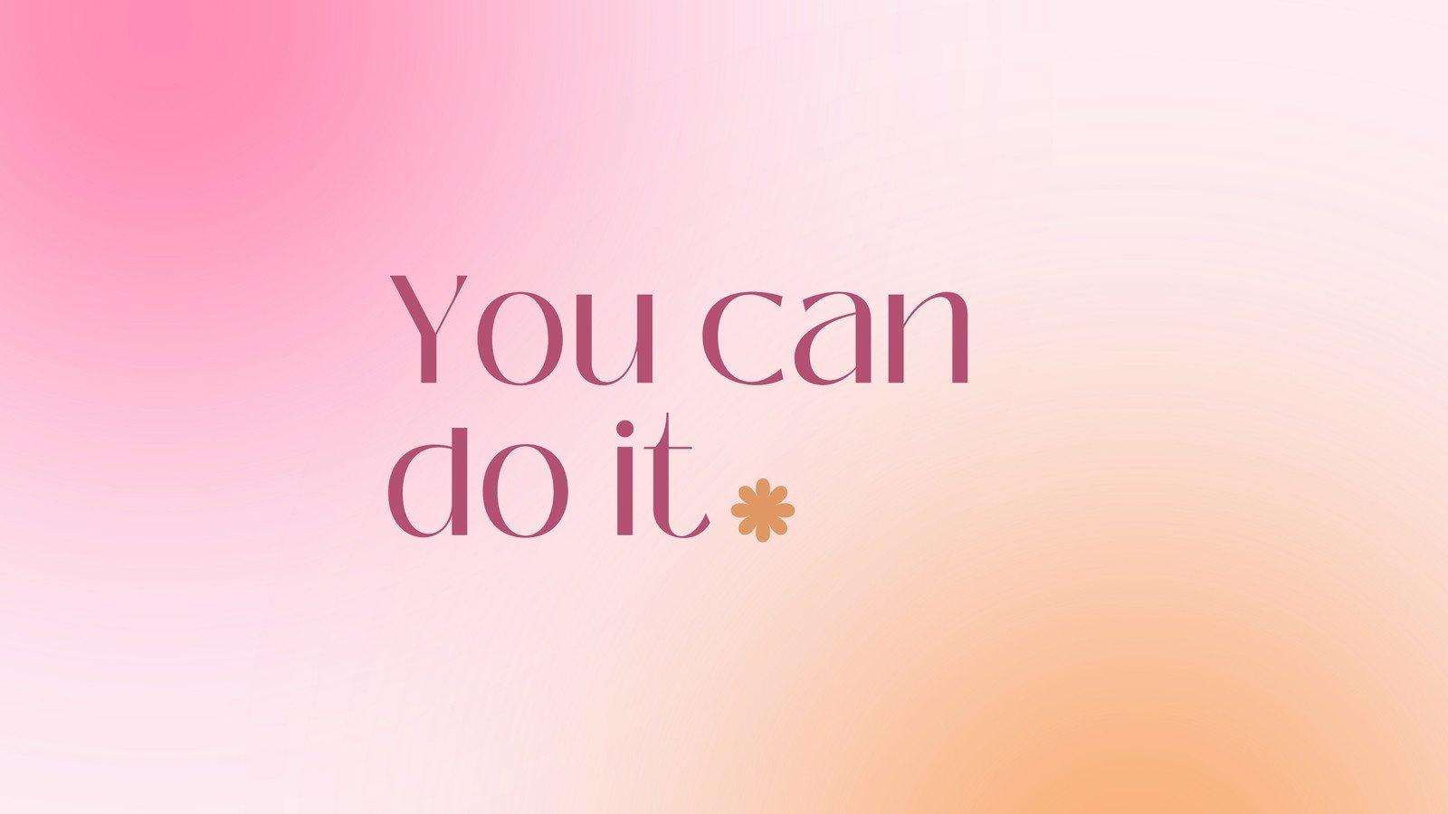 You Can Do It Desktop Wallpapers - Top Free You Can Do It Desktop ...