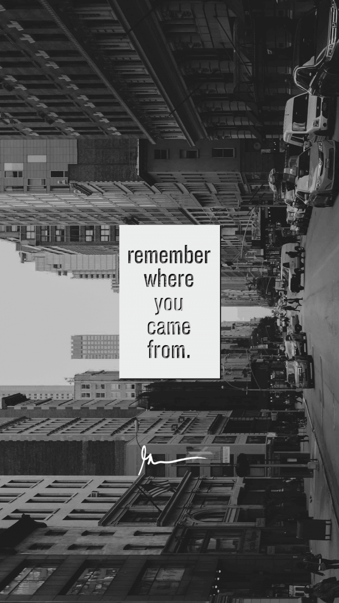 700x1244 Remember where you came from