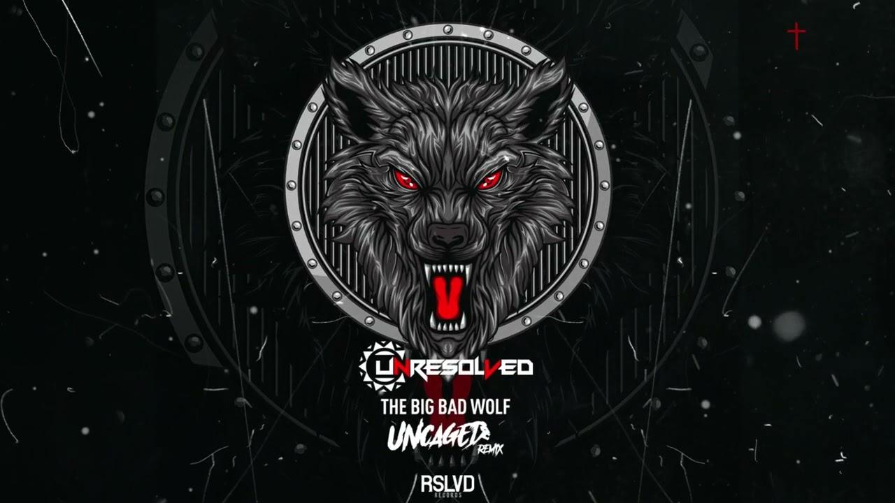 1280x720 Unresolved Big Bad Wolf (Uncaged Remix) † (Official Audio)