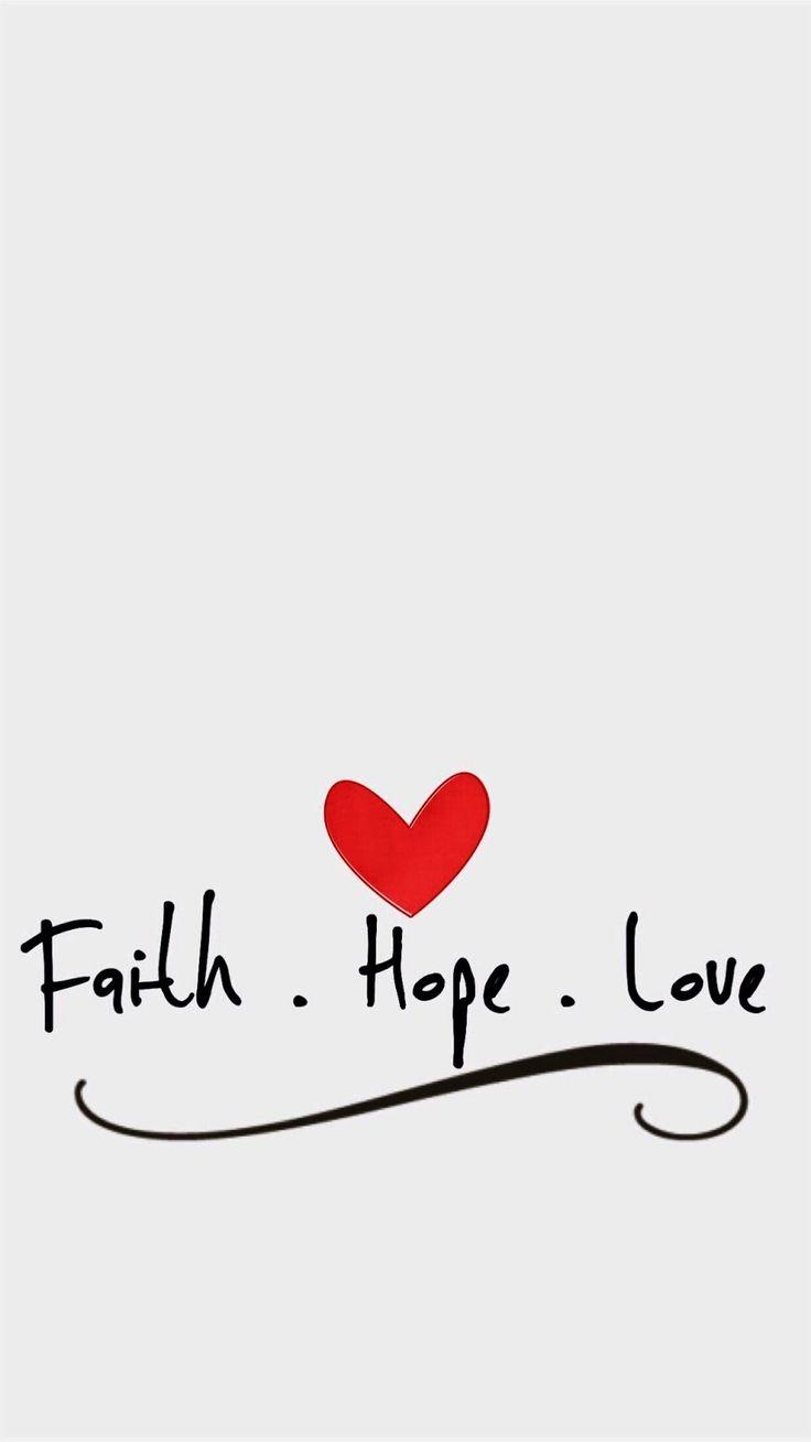 736x1308 Faith.hope.love. Love wallpaper, Hope wallpaper, Faith hope love