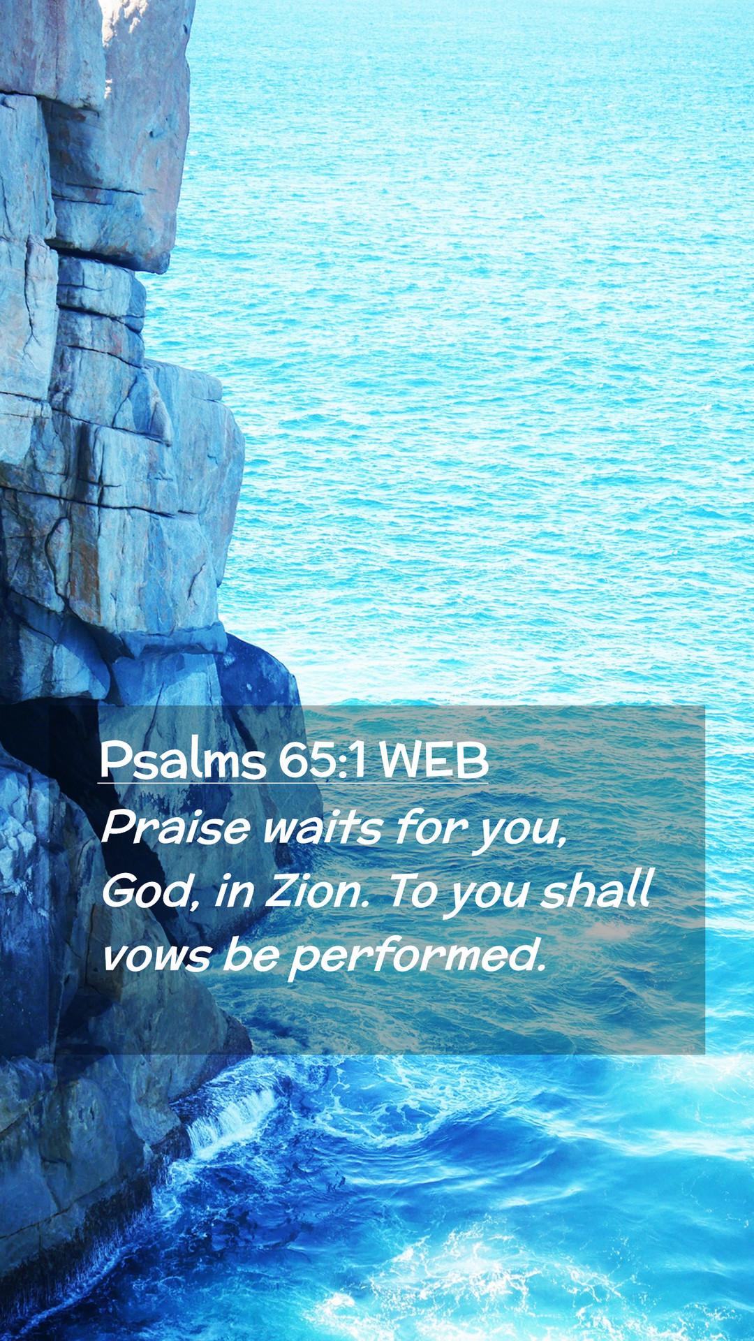 1080x1920 Psalms 65:1 WEB Mobile Phone Wallpaper waits for you, God, in Zion. To you shall