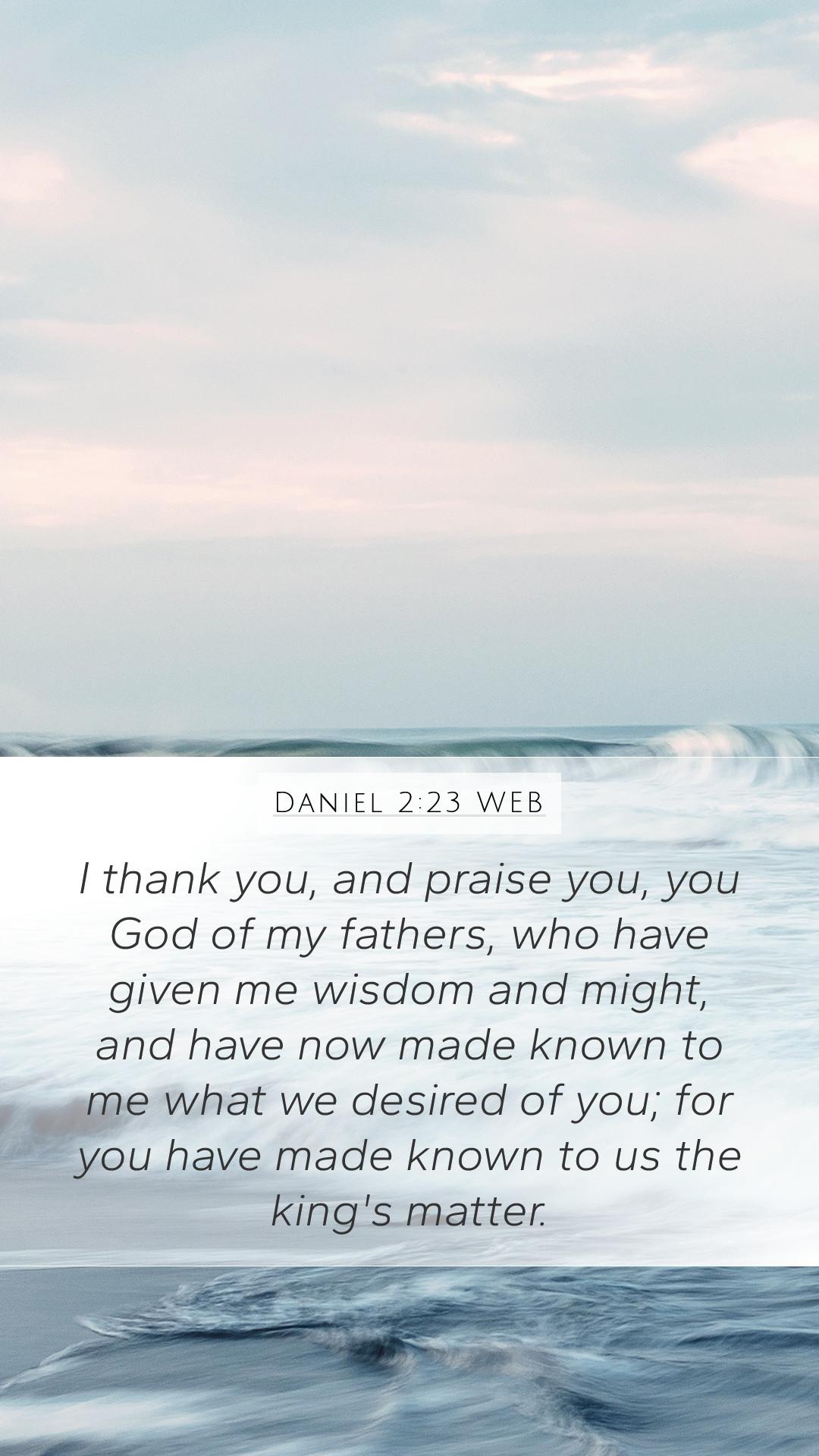 1080x1920 Daniel 2:23 WEB Mobile Phone Wallpaper thank you, and praise you, you God of my
