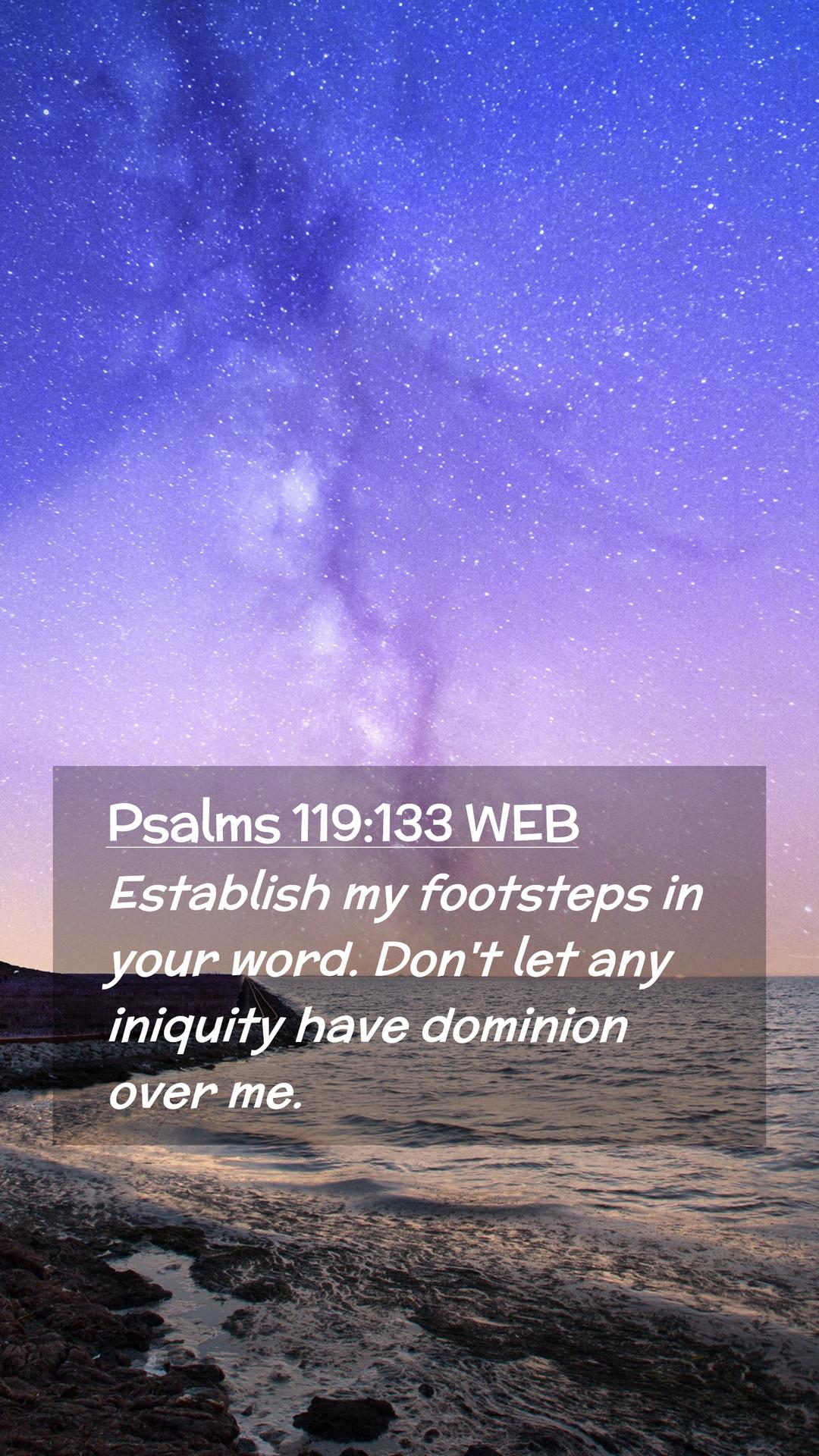 1080x1920 Psalms 119:133 WEB Mobile Phone Wallpaper my footsteps in your word. Don't let
