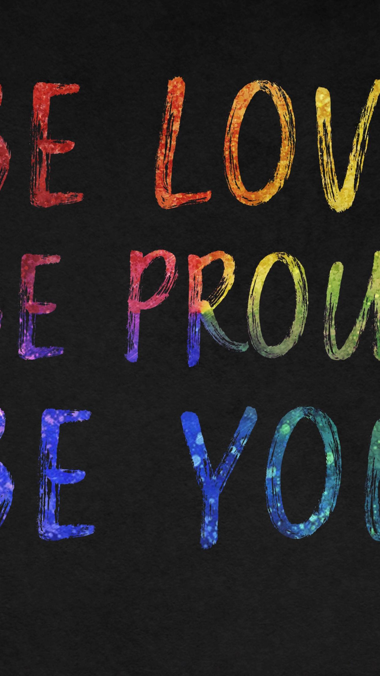1242x2208 Be You Wallpaper 4K, Be Love, Be Proud