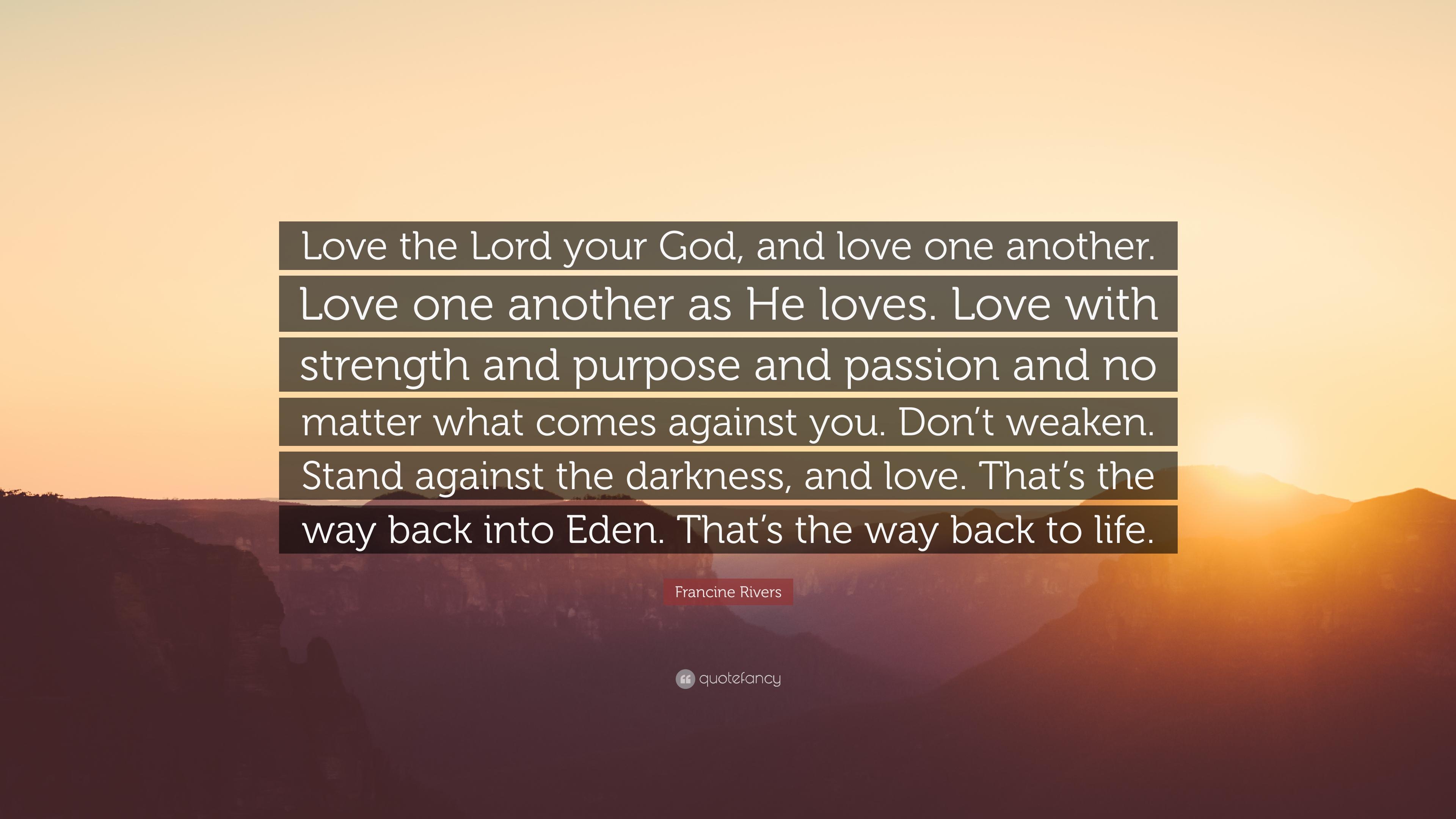3840x2160 Francine Rivers Quote: “Love the Lord your God, and love one another. Love one another as He loves. Love with strength and purpose and passion a.”