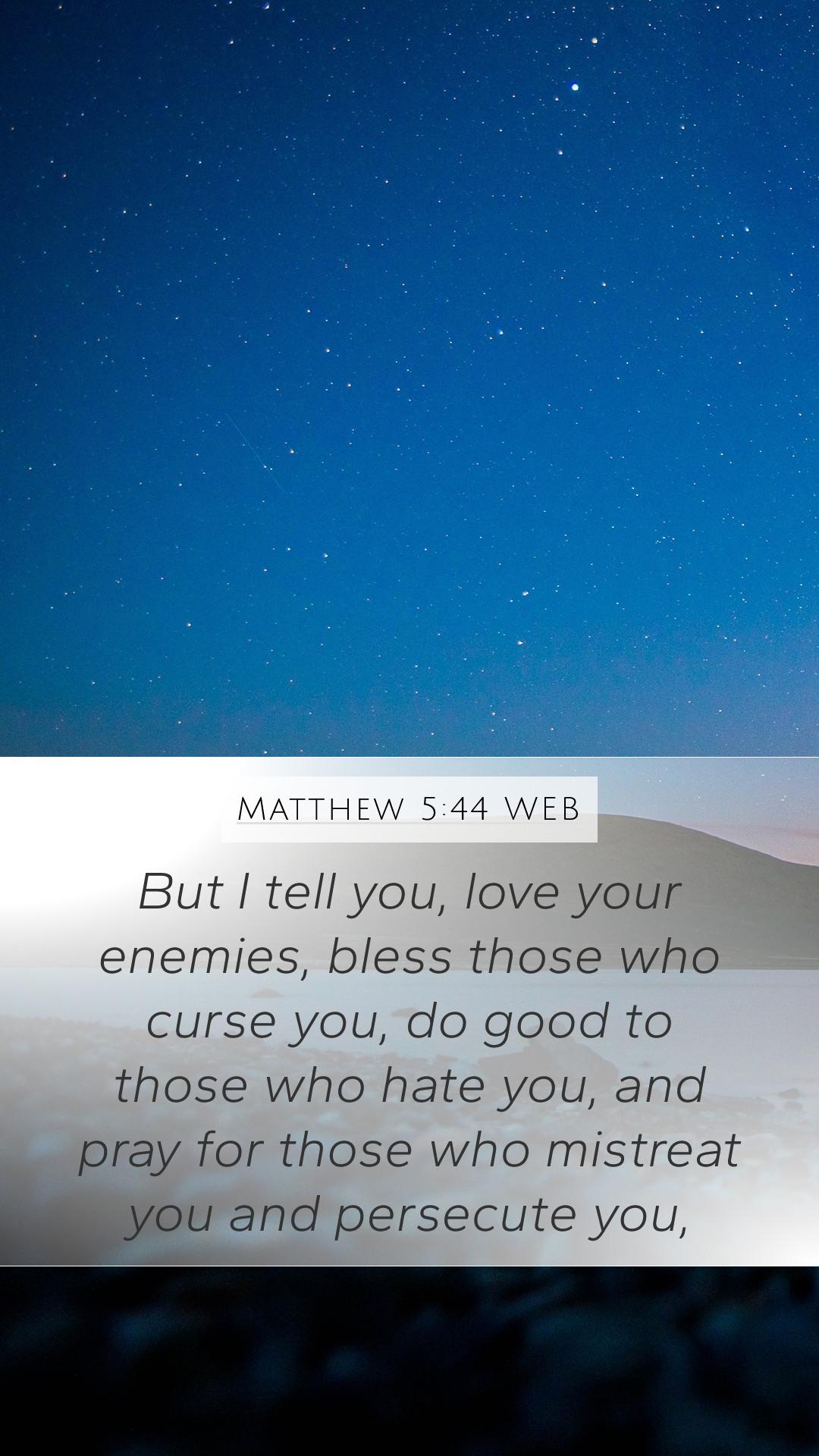 1080x1920 Matthew 5:44 WEB Mobile Phone Wallpaper I tell you, love your enemies, bless those