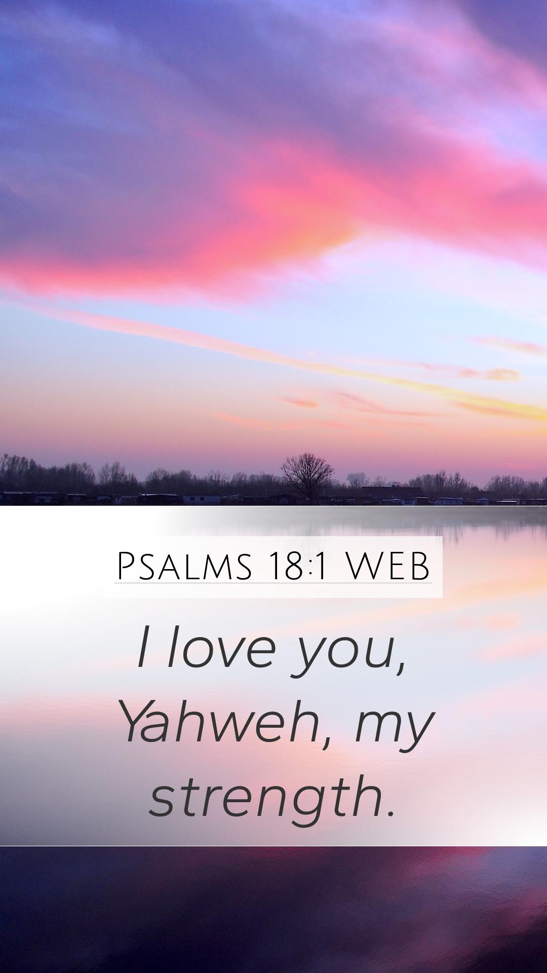 1080x1920 Psalms 18:1 WEB Mobile Phone Wallpaper love you, Yahweh, my