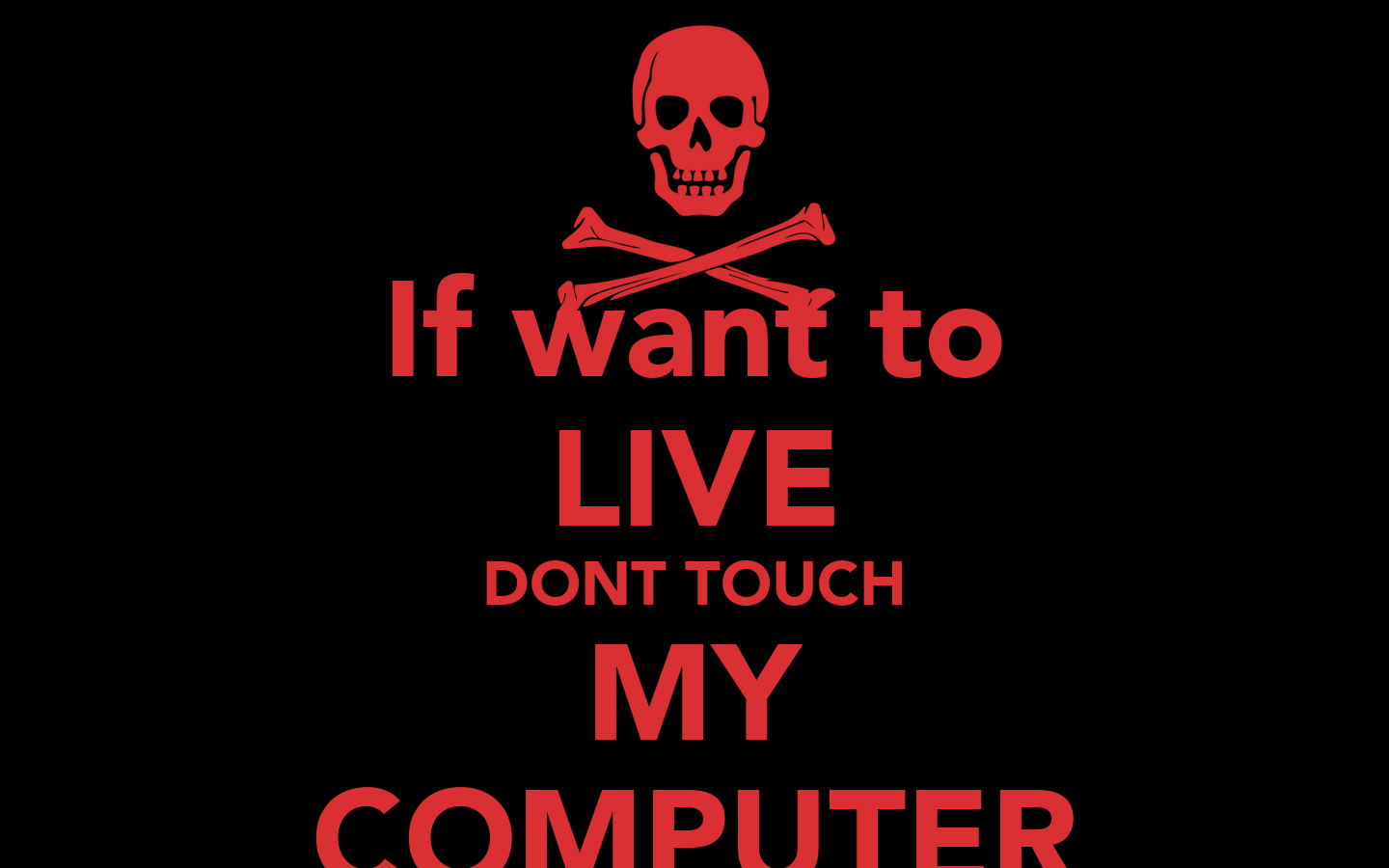 1440x900 If Want To LIVE DONT TOUCH MY COMPUTER Poster. SICCK. Keep Calm O Matic
