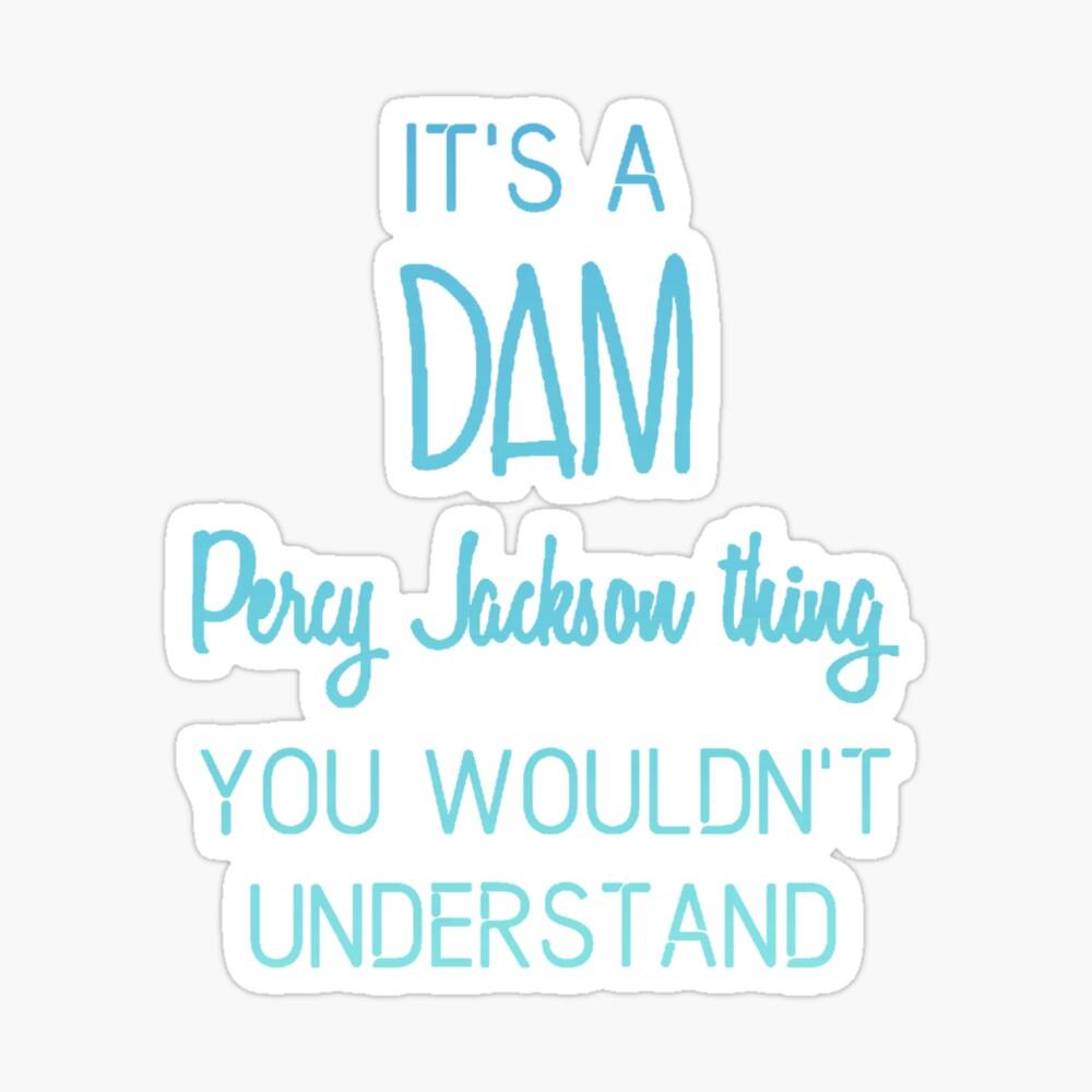 1000x1000 It's A Dam Percy Jackson Thing You