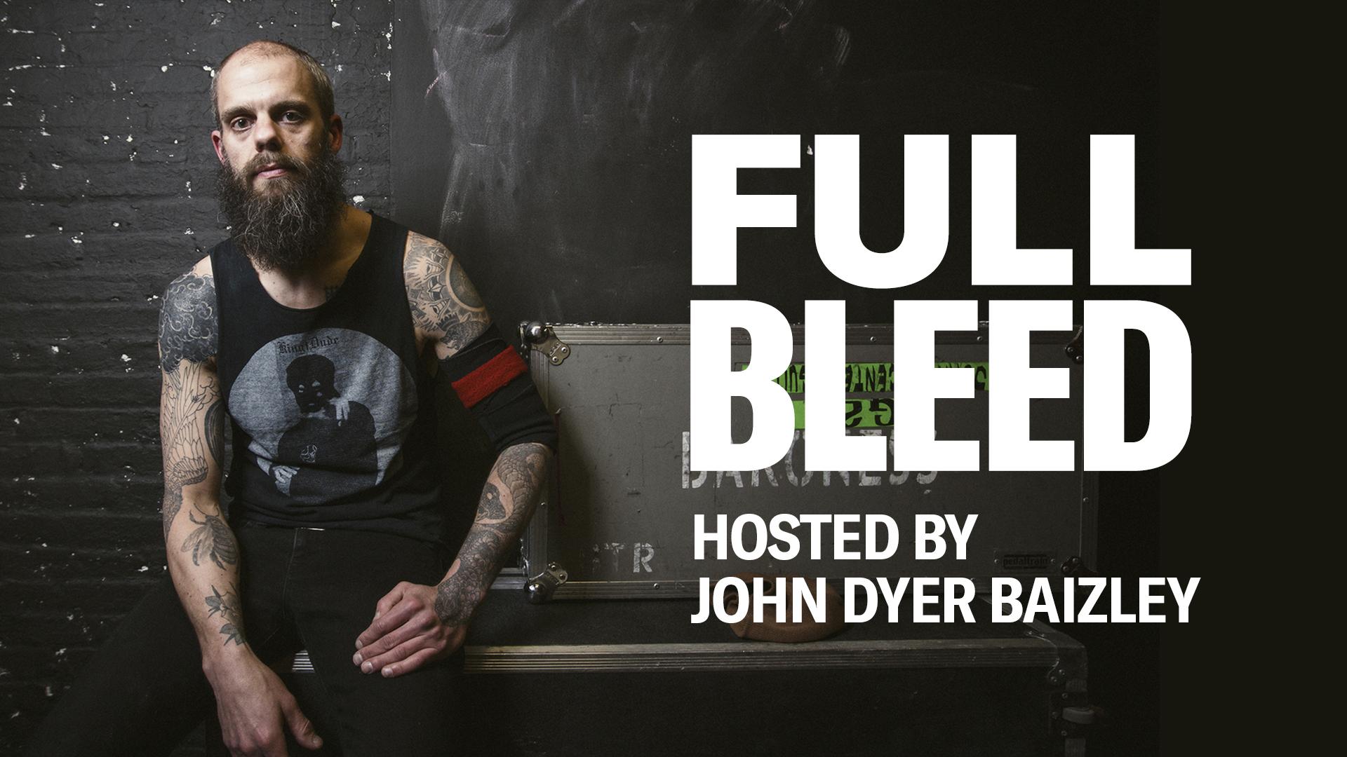 1920x1080 Full Bleed, Hosted by John Dyer Baizley