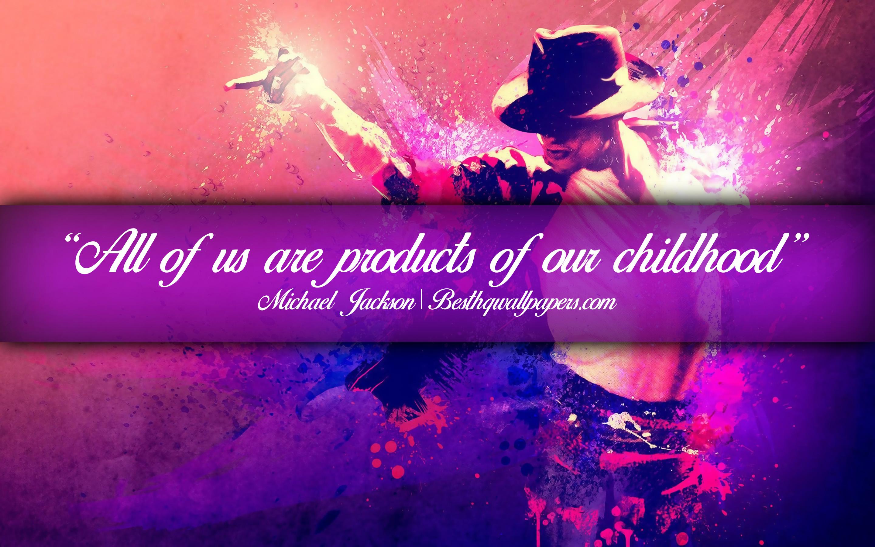 2880x1800 Download wallpaper All of us are products of our childhood, Michael Jackson, calligraphic text, quotes about creativity, Michael Jackson quotes, inspiration, artwork background for desktop with resolution 2880x1800. High Quality HD picture