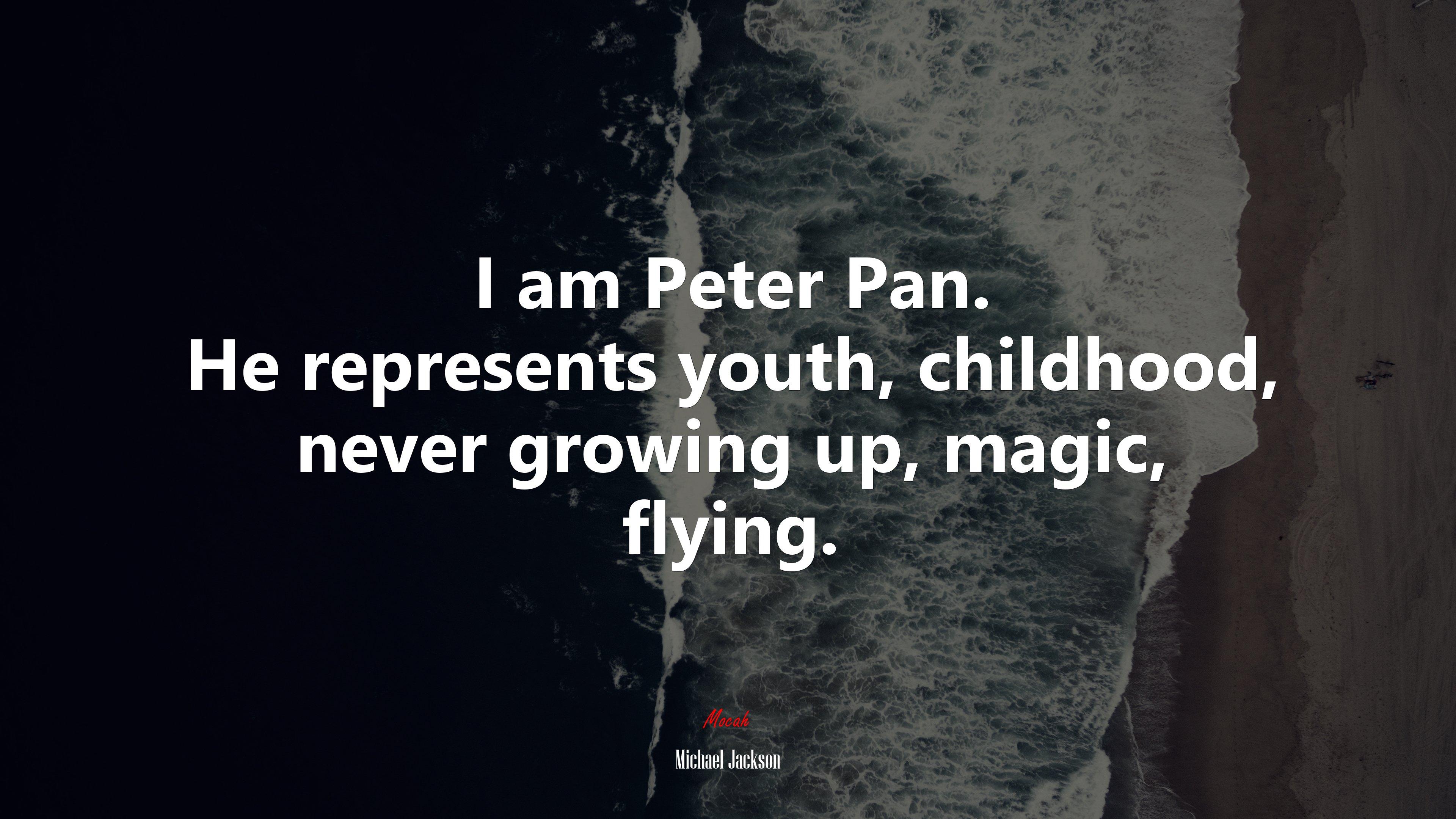 3840x2160 I am Peter Pan. He represents youth, childhood, never growing up, magic, flying. Michael Jackson quote Gallery HD Wallpaper