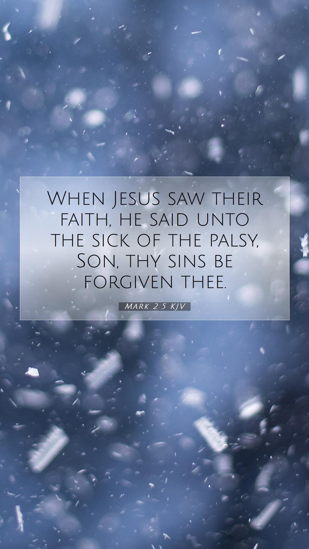 1080x1920 Mark 2:5 KJV Mobile Phone Wallpaper Jesus saw their faith, he said unto the sick
