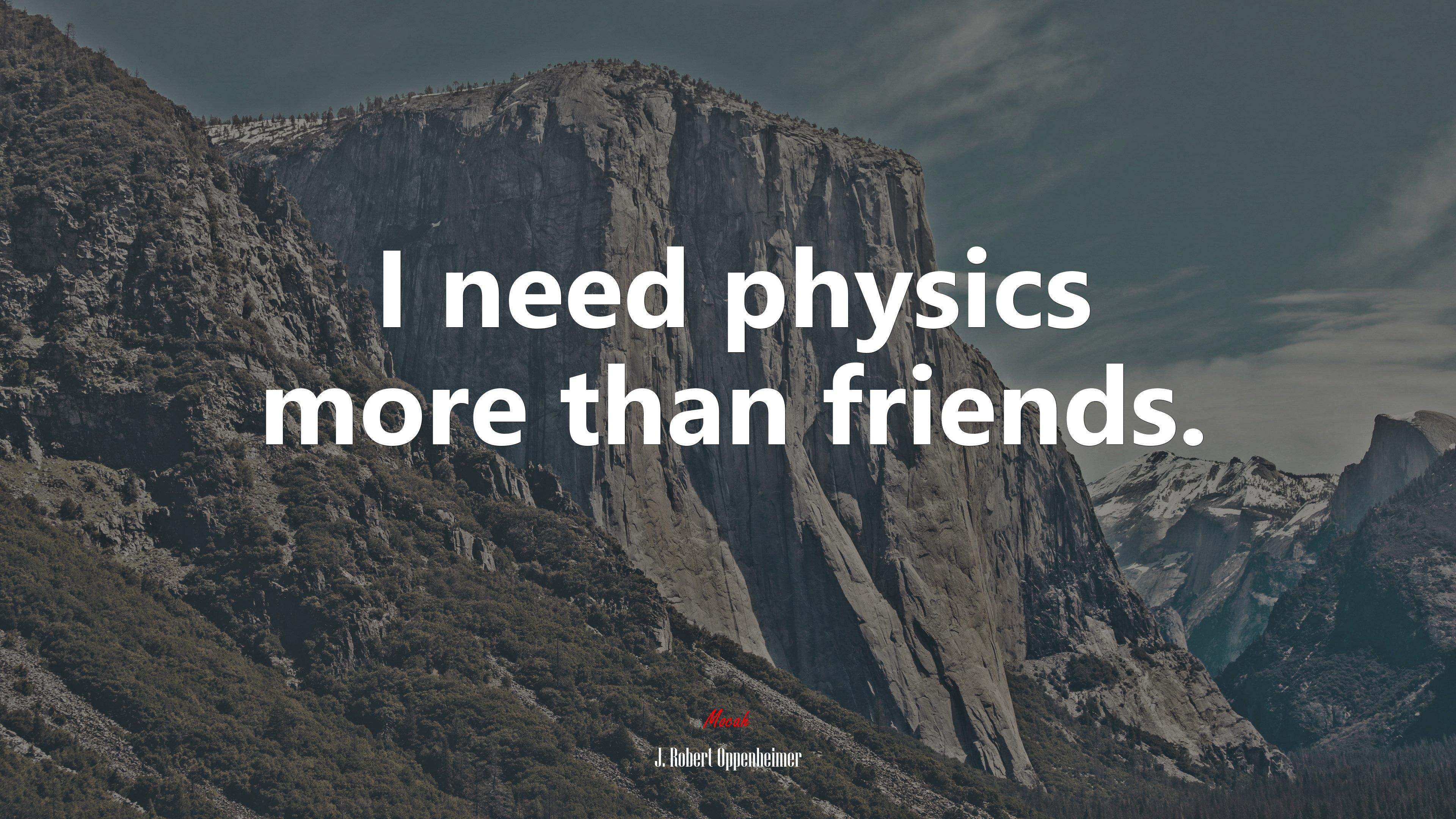 3840x2160 I Need Physics More Than Friends. J. Robert Oppenheimer Quote, HD Wallpaper