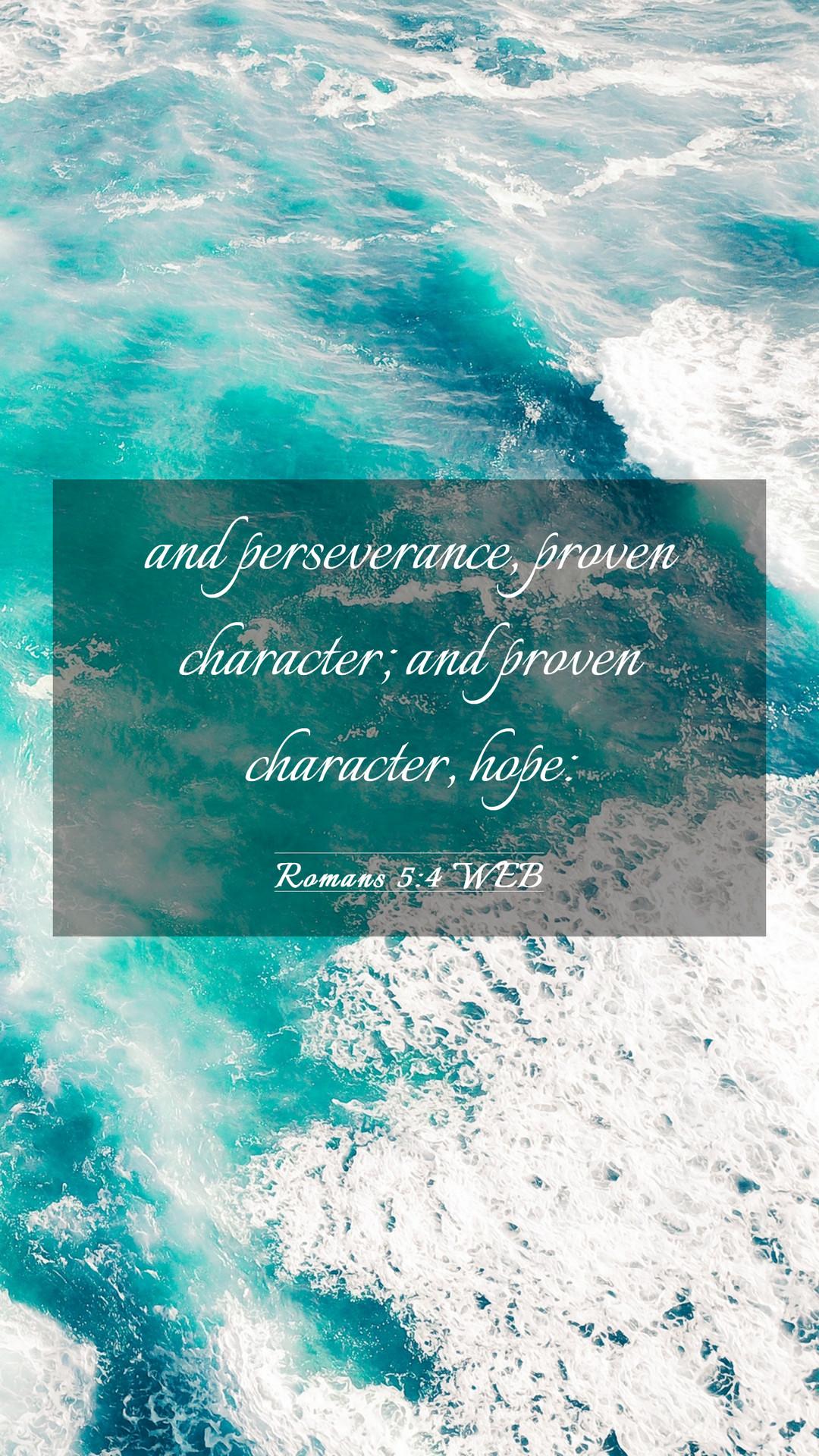 1080x1920 Romans 5:4 WEB Mobile Phone Wallpaper perseverance, proven character; and proven