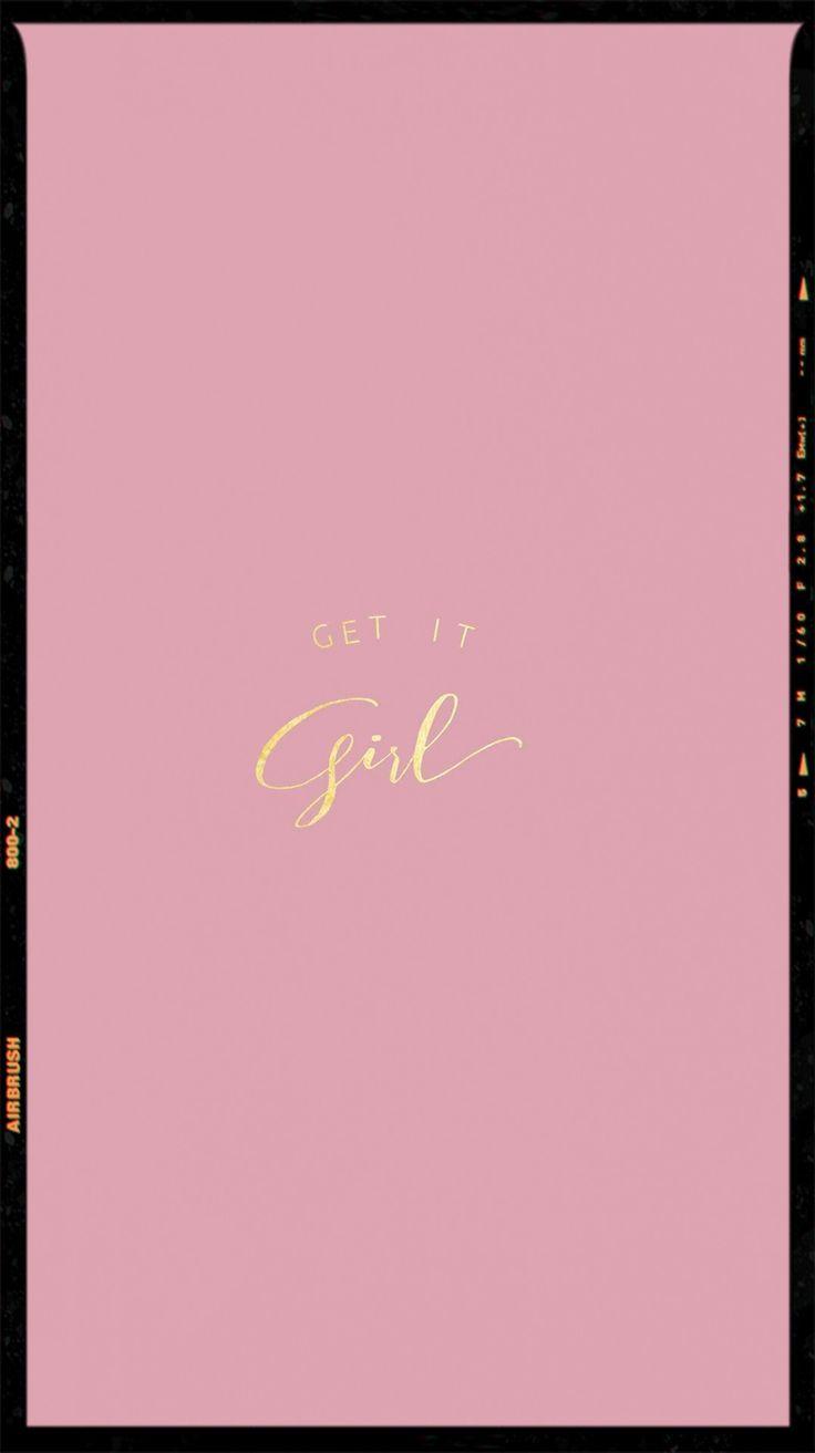 736x1313 Get It Girl. Quote aesthetic, Wallpaper quotes, Photo editing
