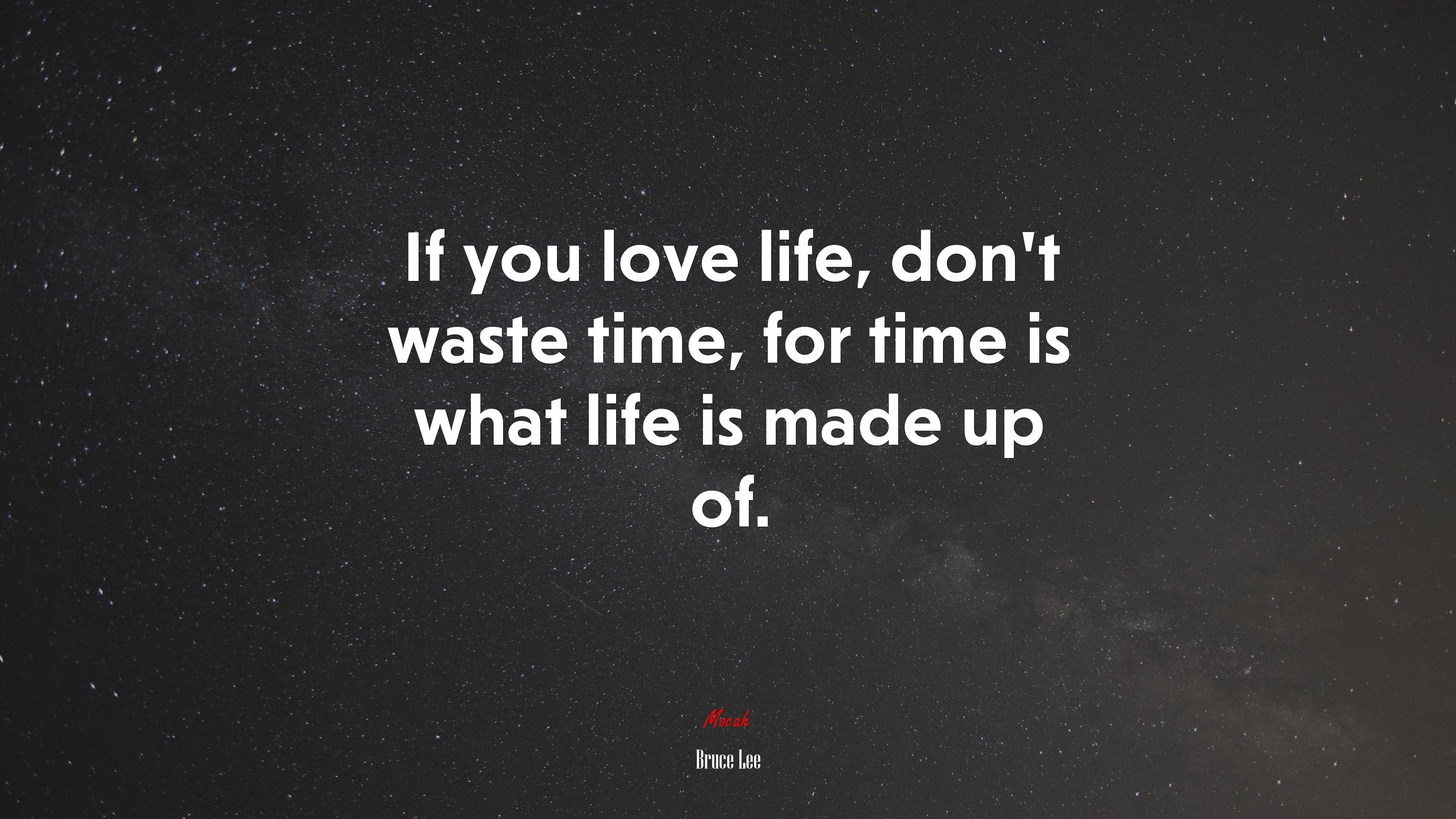 3840x2160 If you love life, don't waste time, for time is what life is made up of. Bruce Lee quote Gallery HD Wallpaper