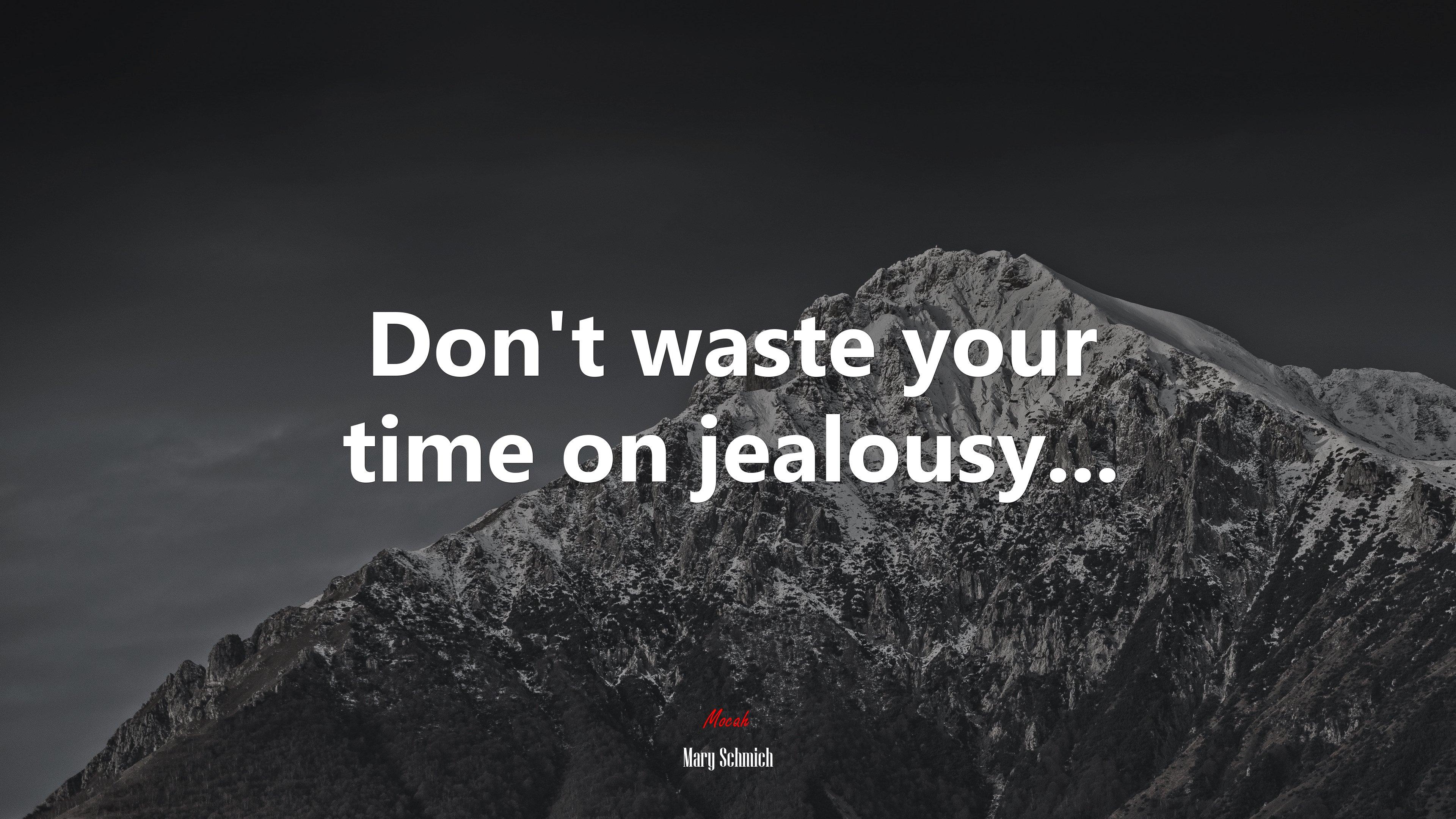 3840x2160 Don't waste your time on jealousy. Mary Schmich quote Gallery HD Wallpaper