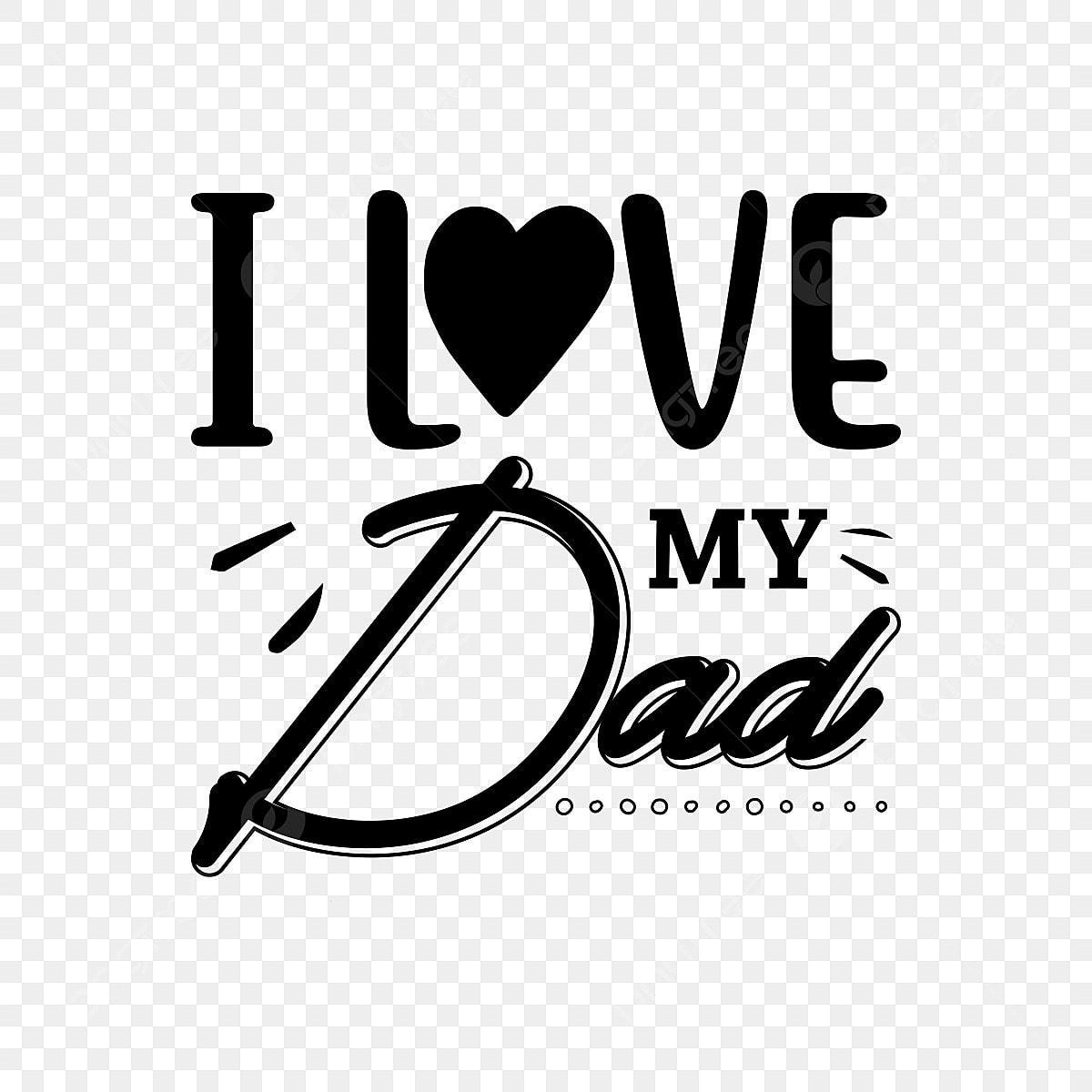 1200x1200 I Love Dad Vector Art PNG, I Love My Dad, Fathers Day, T Shirt Design, Fathers Day Tshirt PNG Image For Free Download