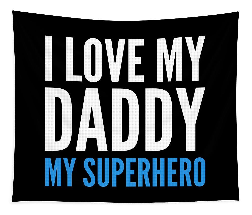 1000x851 I Love My Daddy My Superhero Tapestry