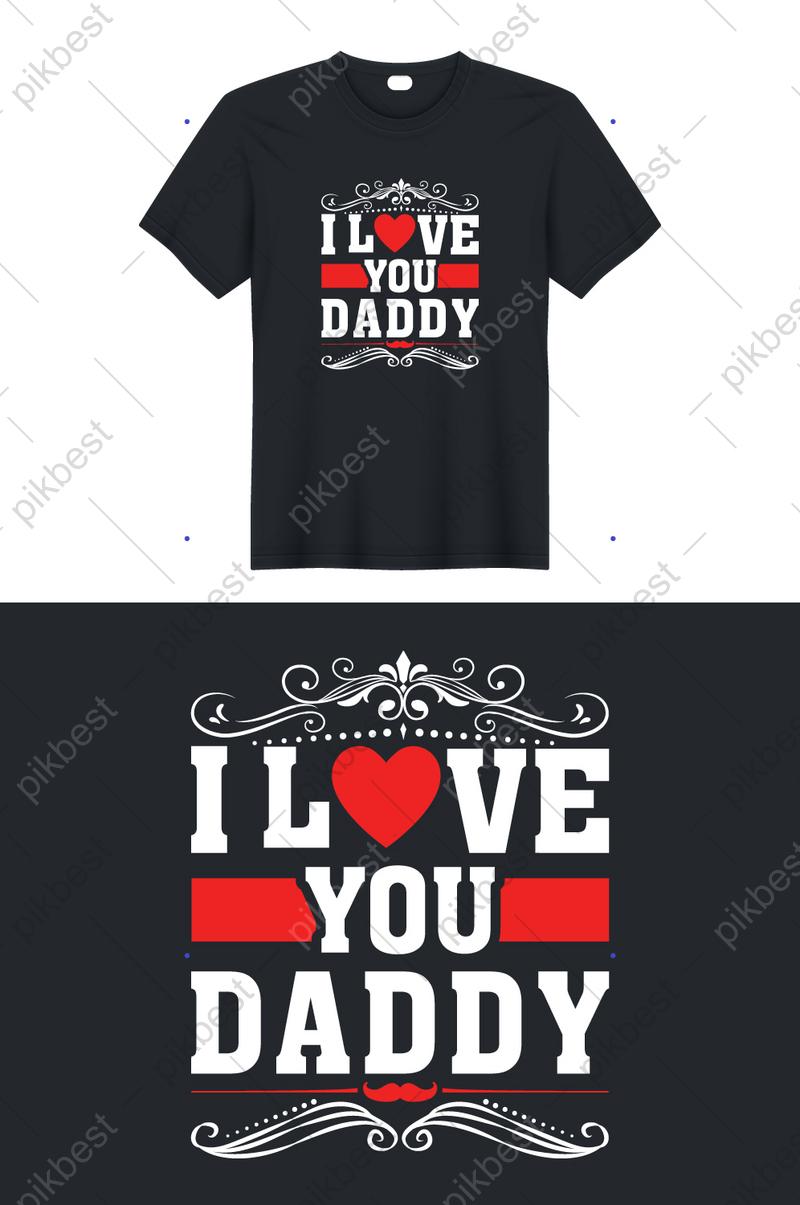 800x1205 Father Day I Love My Daddy T Shirt Design PNG Image. AI Free Download
