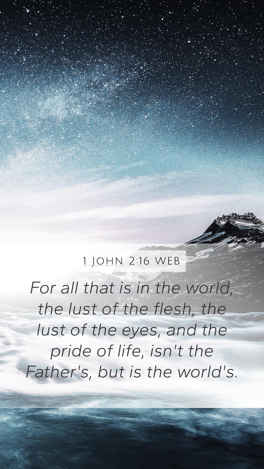 1080x1920 John 2:16 WEB Mobile Phone Wallpaper all that is in the world, the lust of the