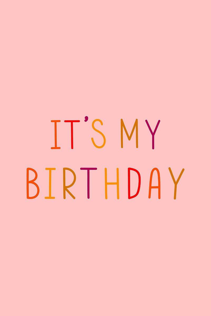 800x1200 Download free image of It's my birthday colorful typography by Wit about it's my birthday, i. Happy birthday to me quotes, Birthday quotes for me, Its my birthday