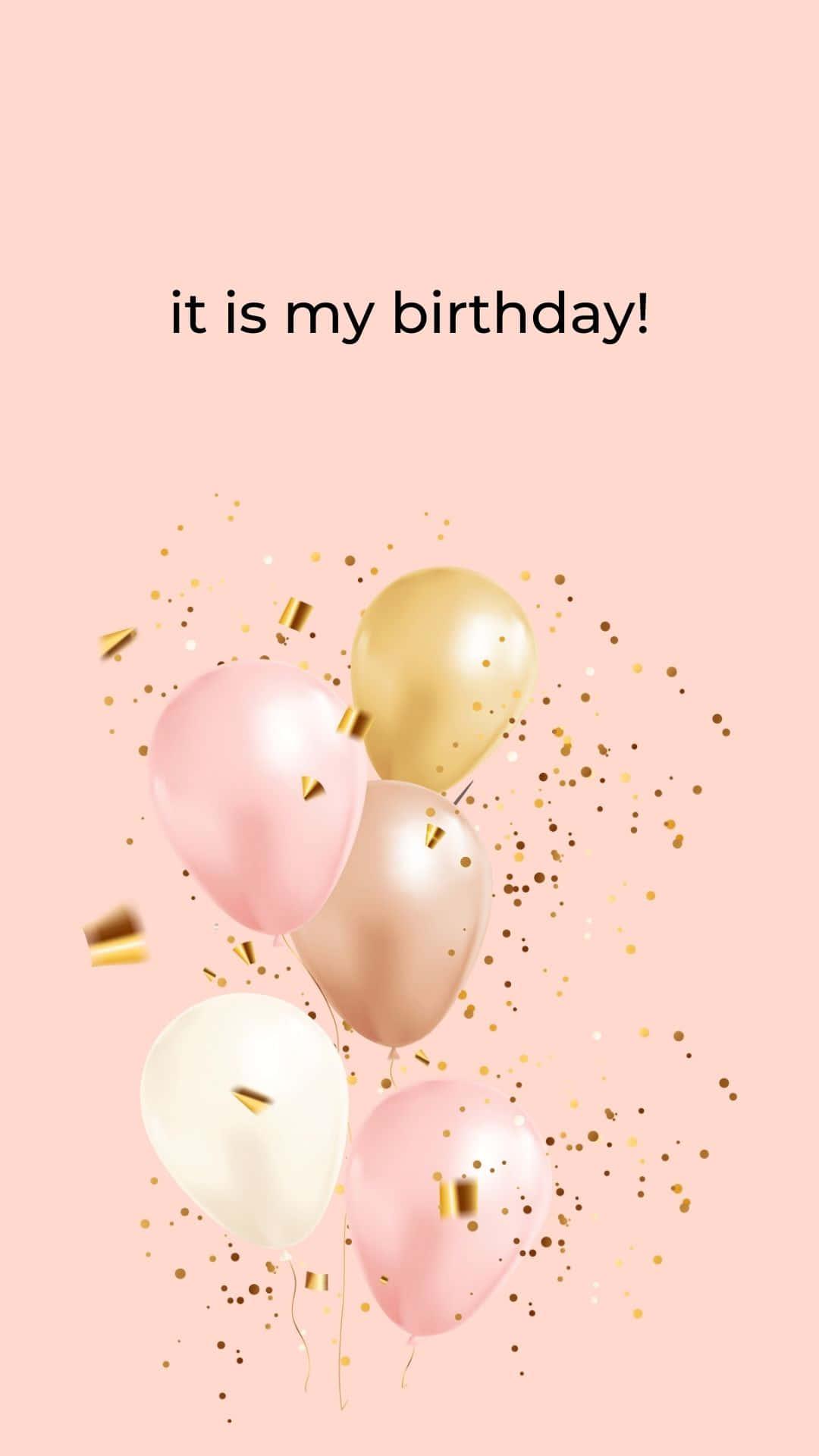 1080x1920 Free It Is My Birthday Wallpaper Downloads, It Is My Birthday Wallpaper for FREE