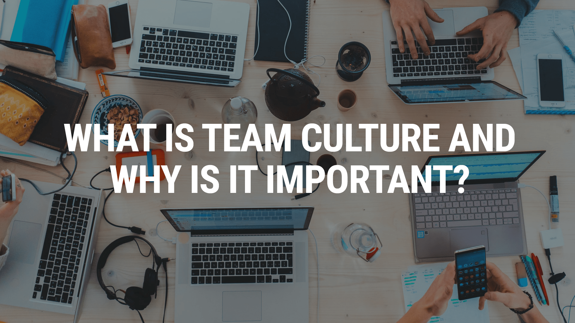 1920x1080 What is Team Culture and Why is it Important?