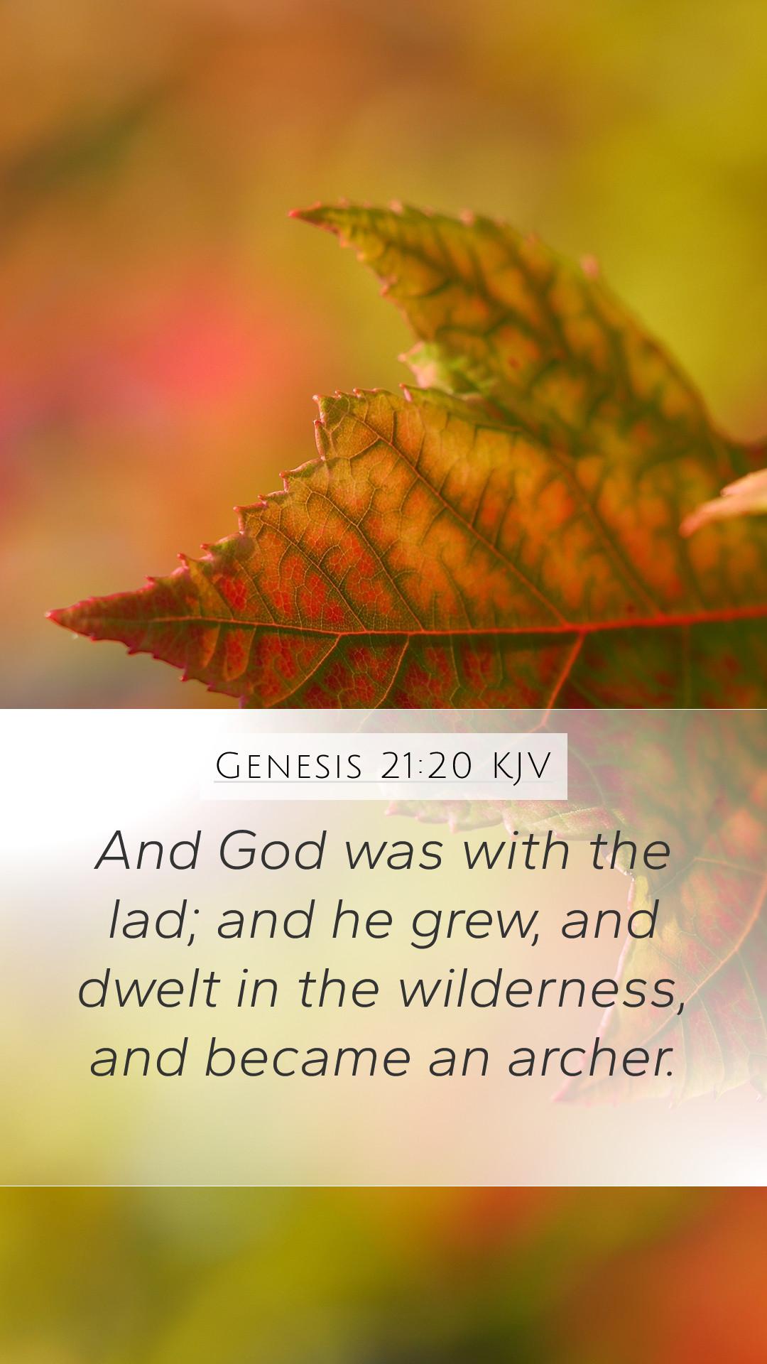 1080x1920 Genesis 21:20 KJV Mobile Phone Wallpaper God was with the lad; and he grew, and dwelt