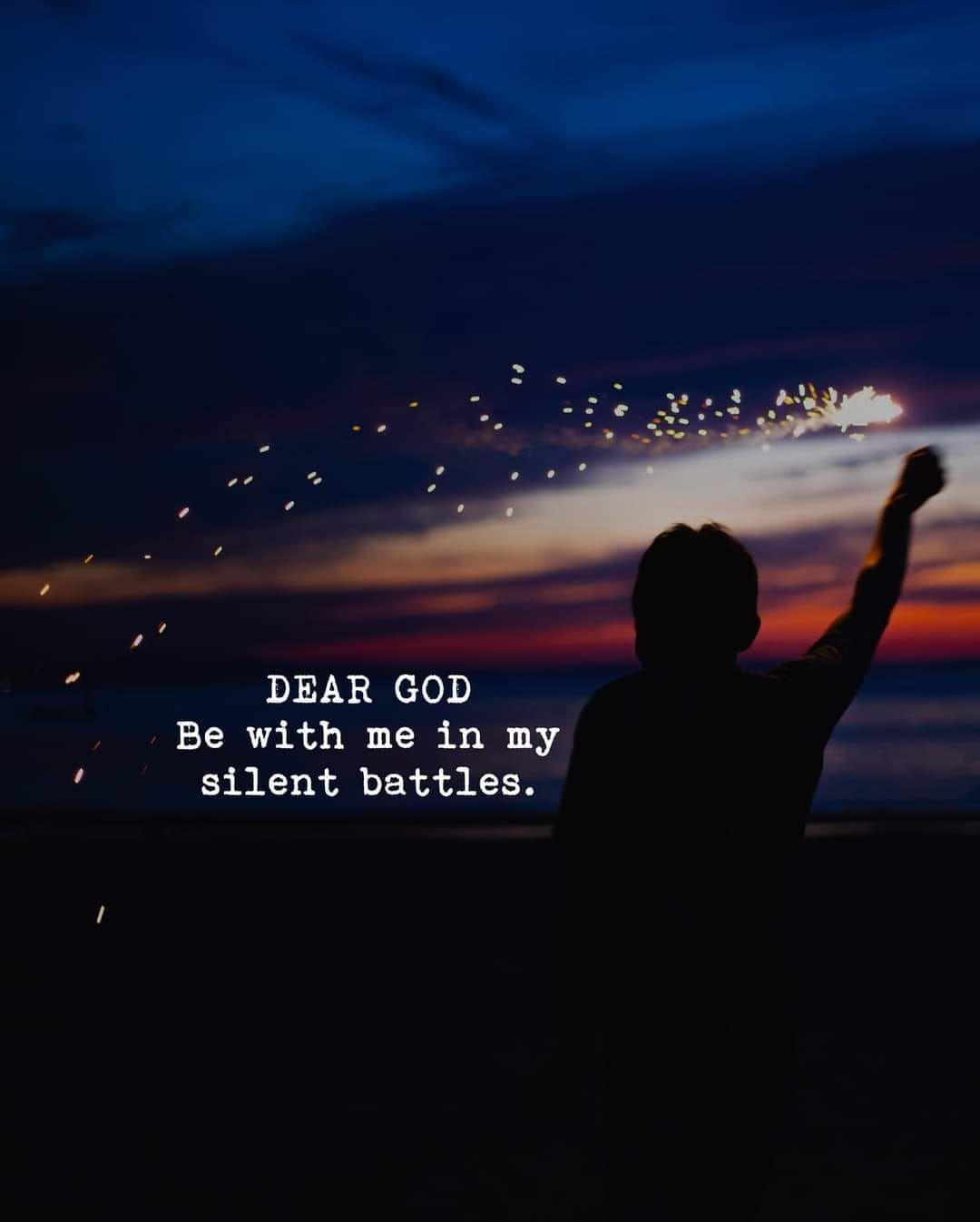 1080x1346 Dear God, Be With Me In My Silent Battles Picture, Photo, and Image for Facebook, Tumblr, Pinterest, and Twitter