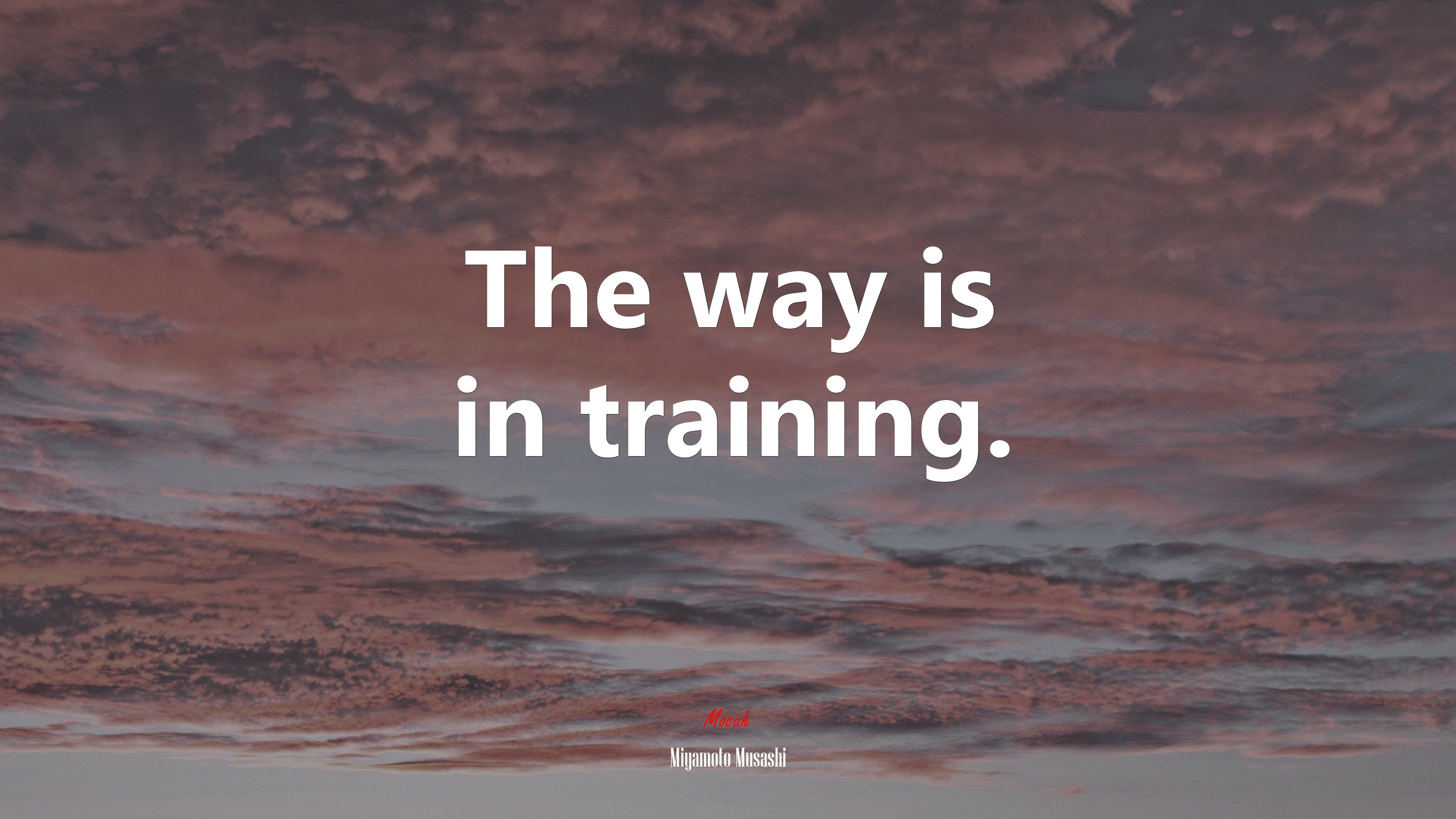 3840x2160 You can only fight the way you practice. Miyamoto Musashi quote Gallery HD Wallpaper