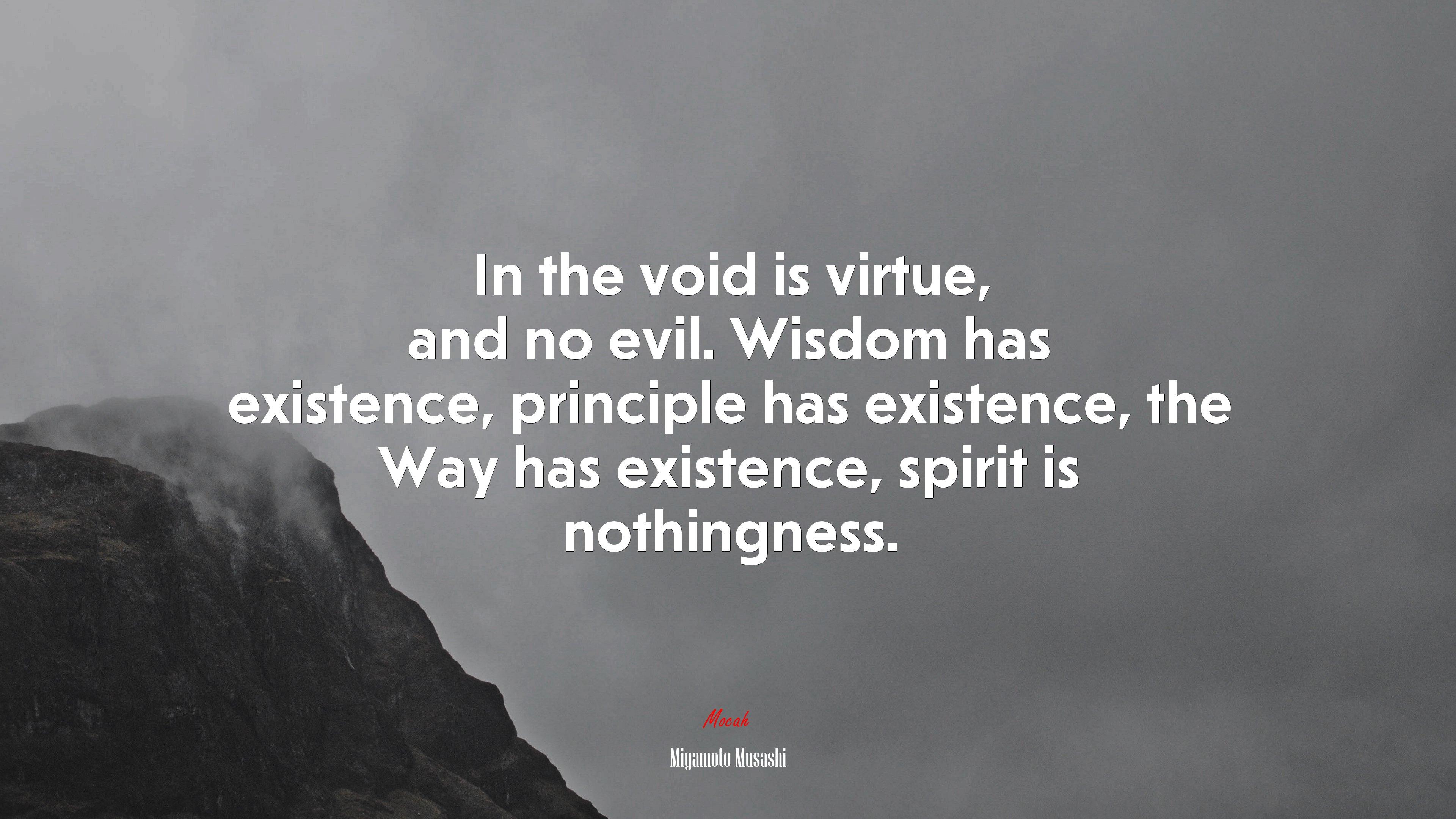 3840x2160 In the void is virtue, and no evil. Wisdom has existence, principle has existence, the Way has existence, spirit is nothingness. Miyamoto Musashi quote Gallery HD Wallpaper