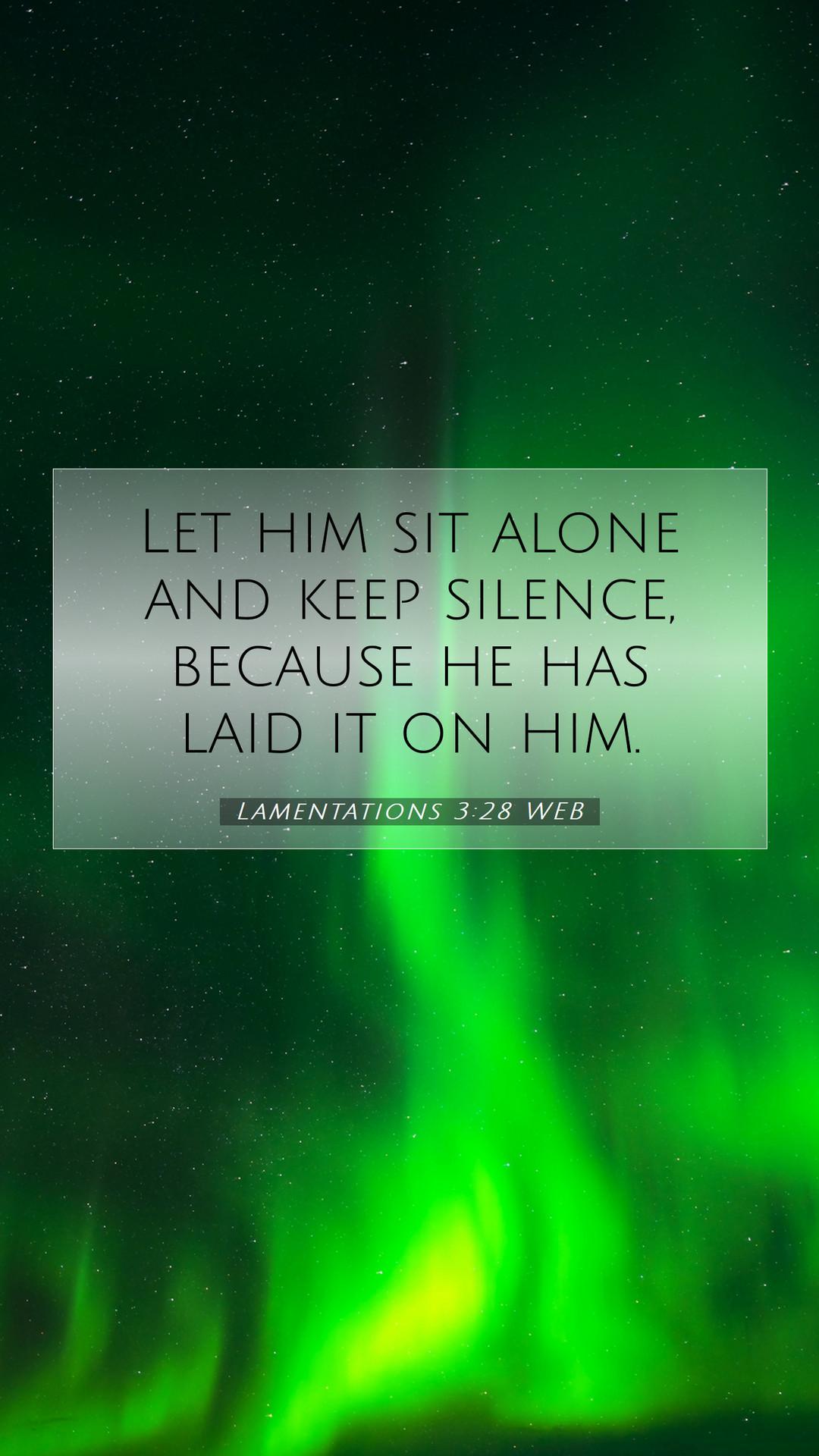 1080x1920 Lamentations 3:28 WEB Mobile Phone Wallpaper him sit alone and keep silence, because he