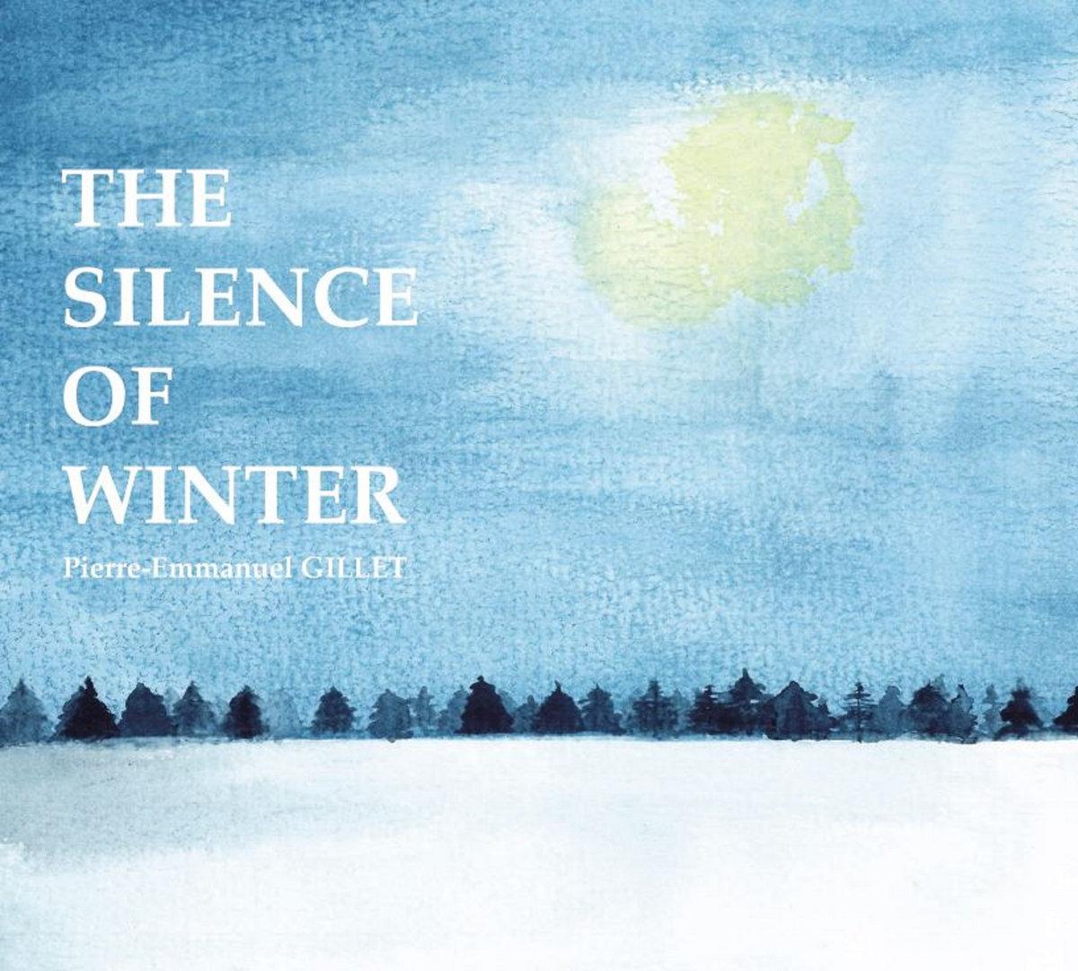 1200x1081 THE SILENCE OF WINTER (3 Extraits). Pierre Emmanuel GILLET