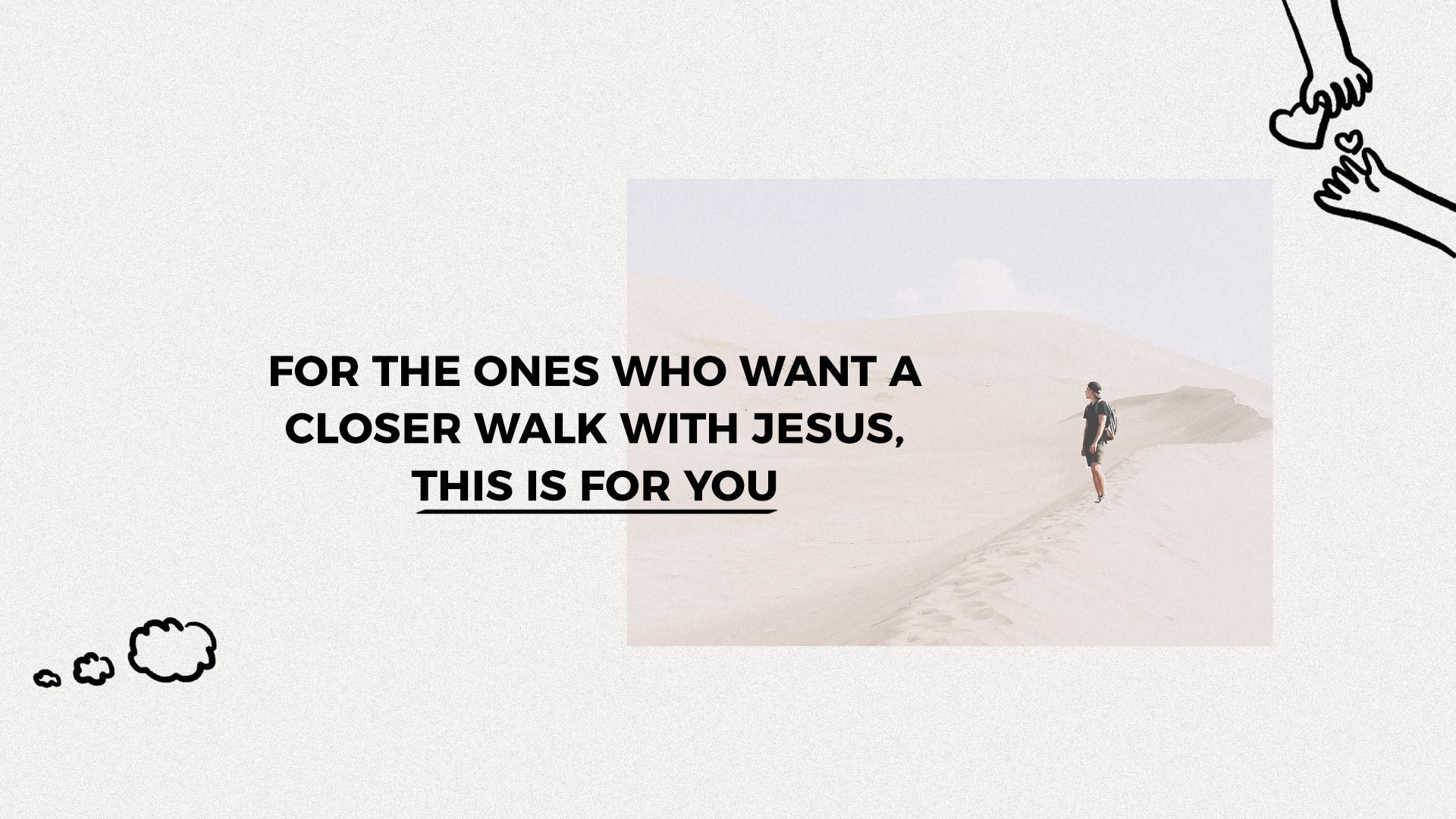 1920x1080 For the ones who want a closer walk with Jesus, this is for you