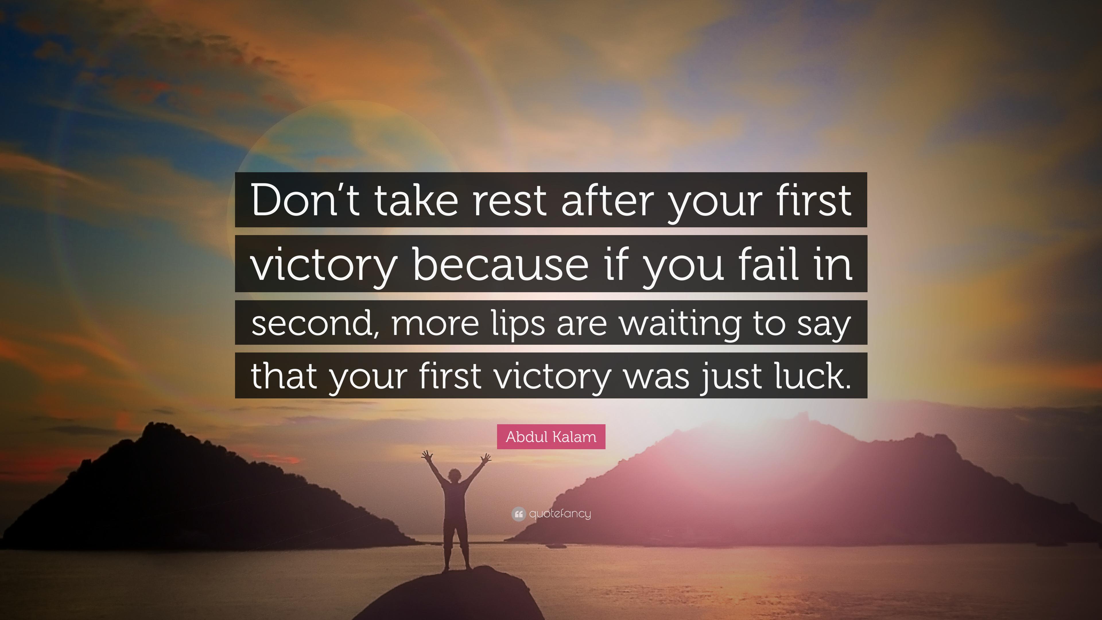 3840x2160 Abdul Kalam Quote: “Don't take rest after your first victory because if you fail in second, more lips are waiting to say that your first vic.”