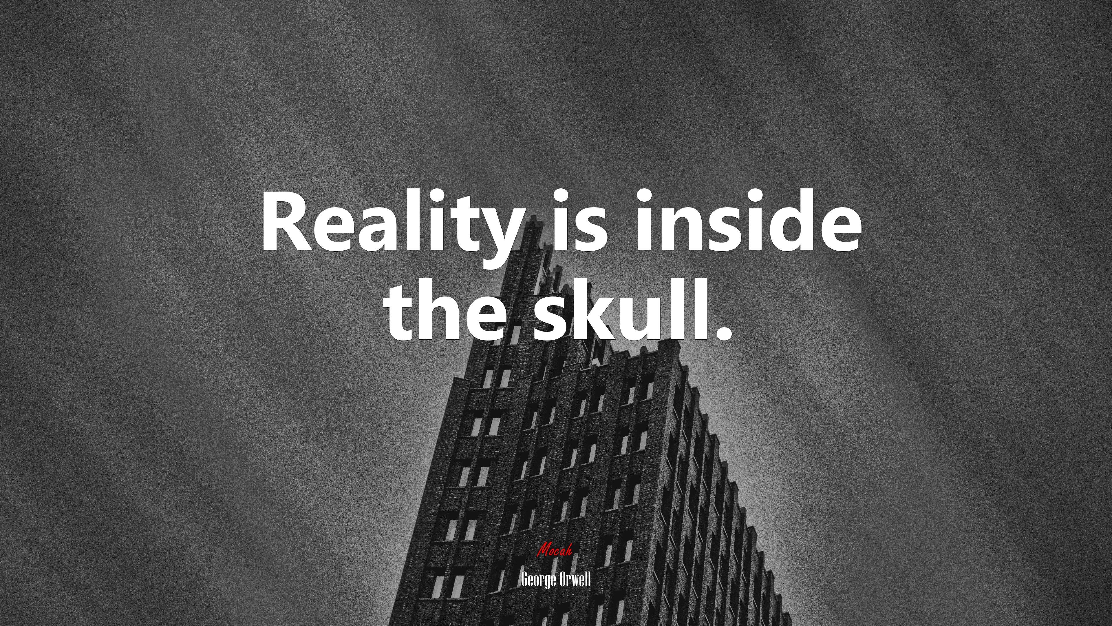 3840x2160 Reality is inside the skull. George Orwell quote Gallery HD Wallpaper