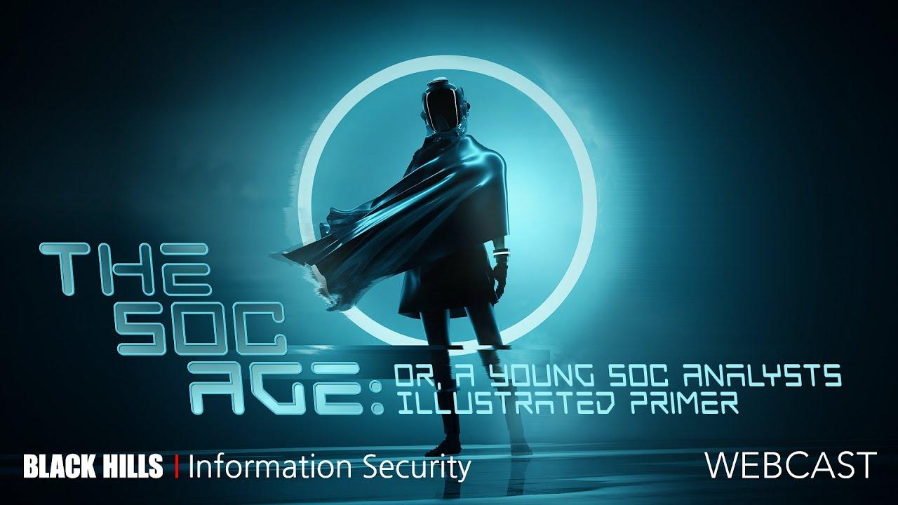 1280x720 The SOC Age Or, A Young SOC Analyst's Illustrated Primer. John Strand Hour