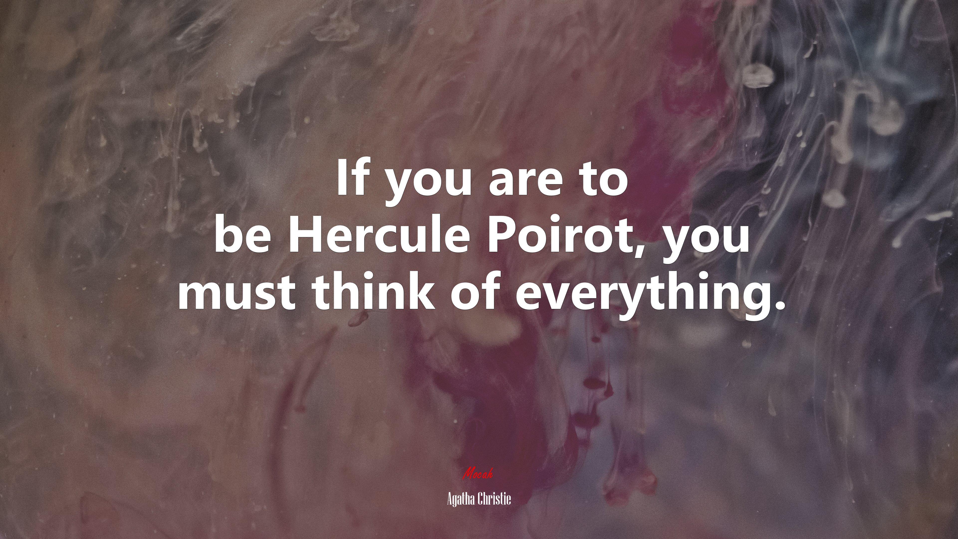 3840x2160 If you are to be Hercule Poirot, you must think of everything. Agatha Christie quote Gallery HD Wallpaper