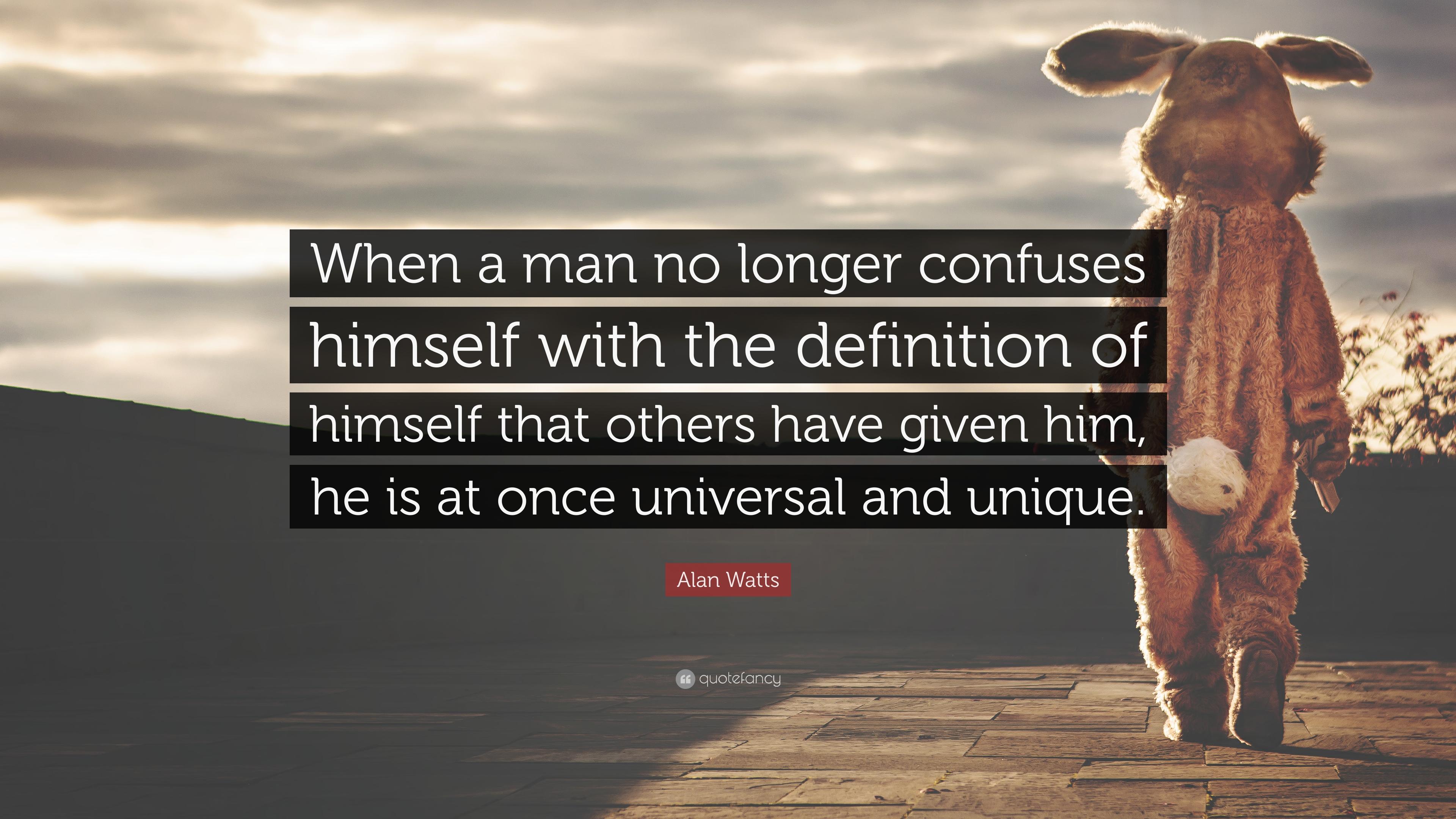 3840x2160 Alan Watts Quote: “When a man no longer confuses himself with the definition of himself that others have given him, he is at once universal.”