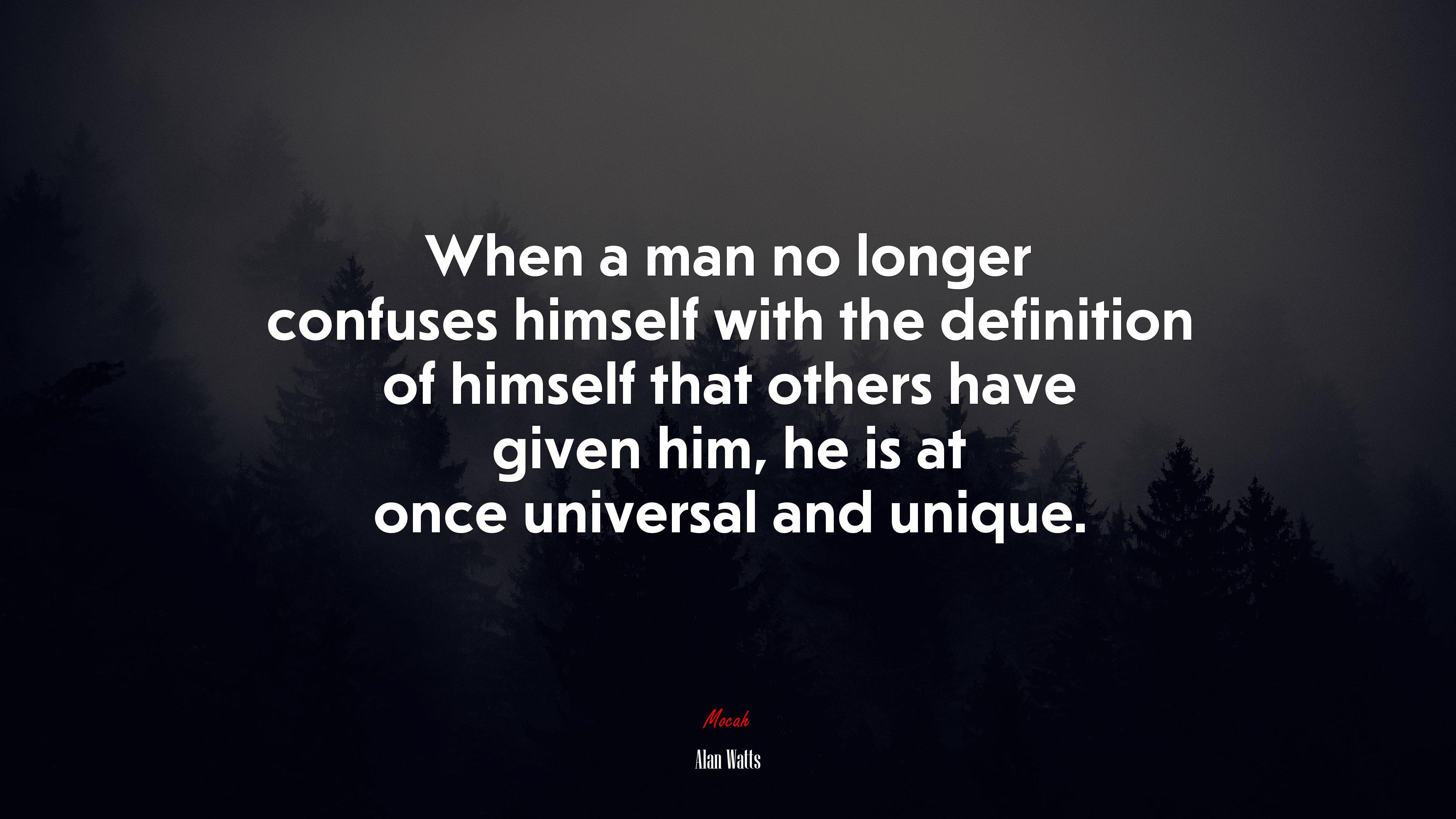 3840x2160 When a man no longer confuses himself with the definition of himself that others have given him, he is at once universal and unique. Alan Watts quote Gallery HD Wallpaper