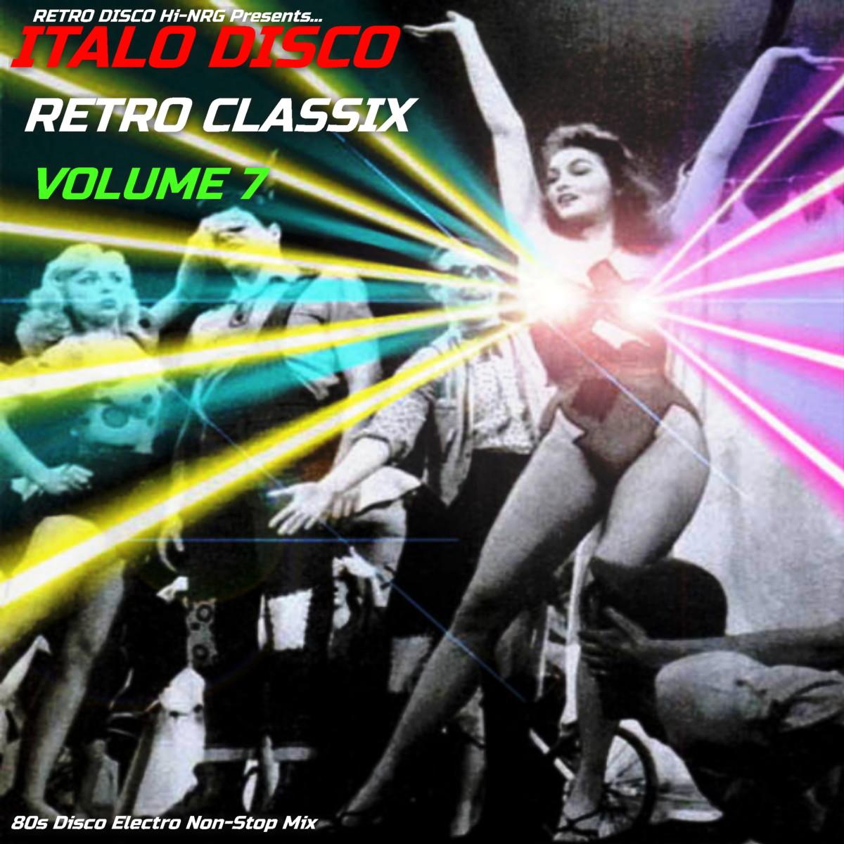 1200x1200 ITALO DISCO RETRO CLASSIX VOL. 7 ( Non Ss Hits Mix) Various Artists : Retro Disco Hi NRG : Free Download, Borrow, And Streaming : Internet Archive