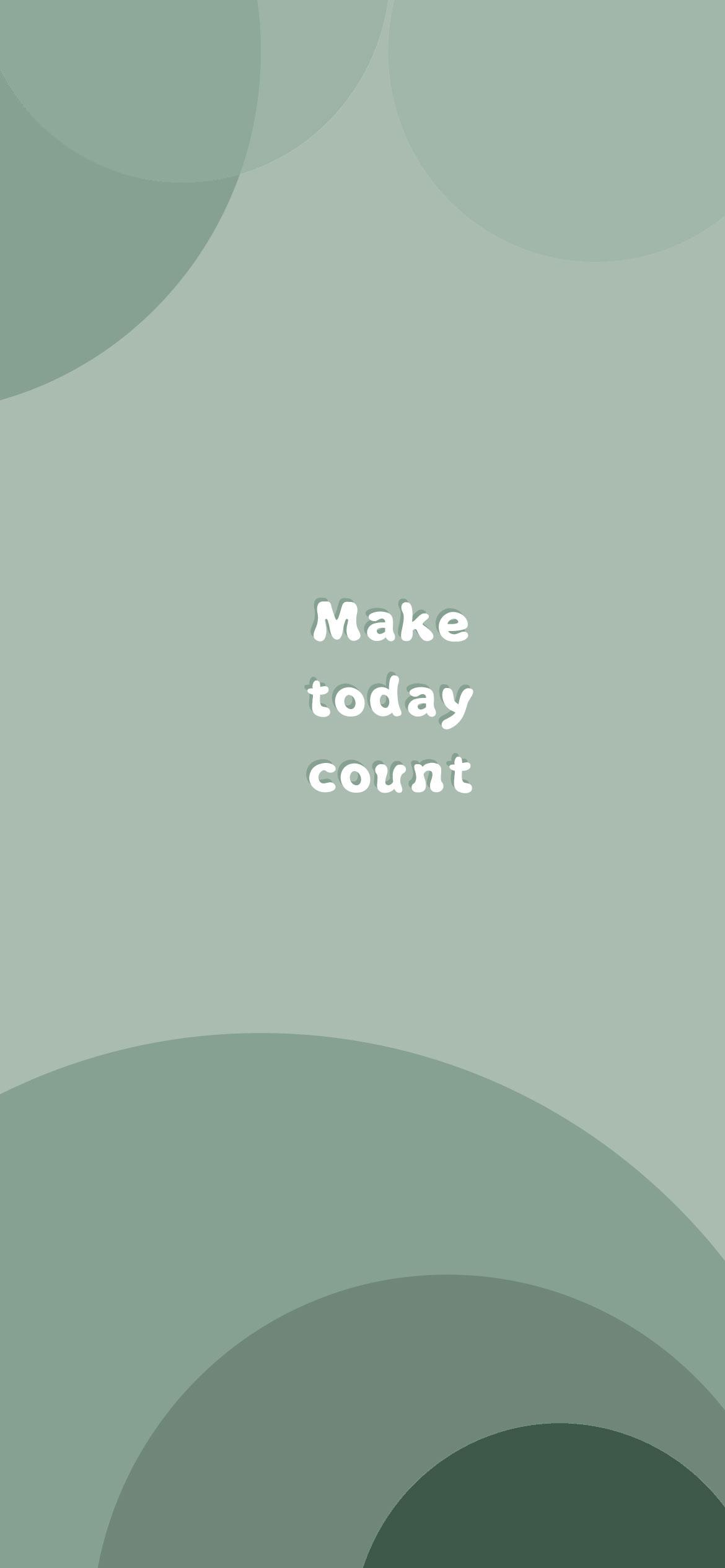 1170x2532 Sage Green Aesthetic Wallpaper : Make Today Count Bobo Abstract Wallpaper